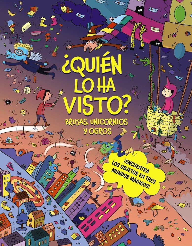 Libro: ¿Quién lo ha visto? Brujas, unicornios y ogros: ¡Encuentra los objetos en tres mundos mágicos! (Castellano - A PARTIR DE 3 AÑOS - ÁLBUMES - Otros álbumes)