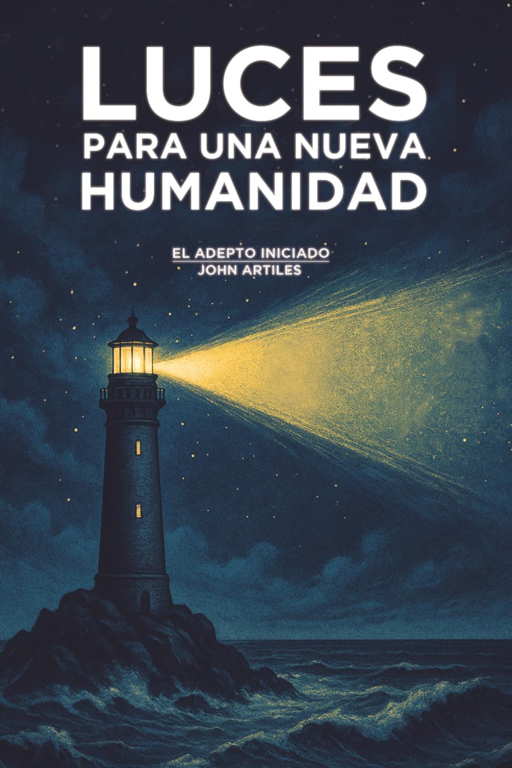 Libro: Luces para una nueva Humanidad: El Adepto Iniciado. John Artiles