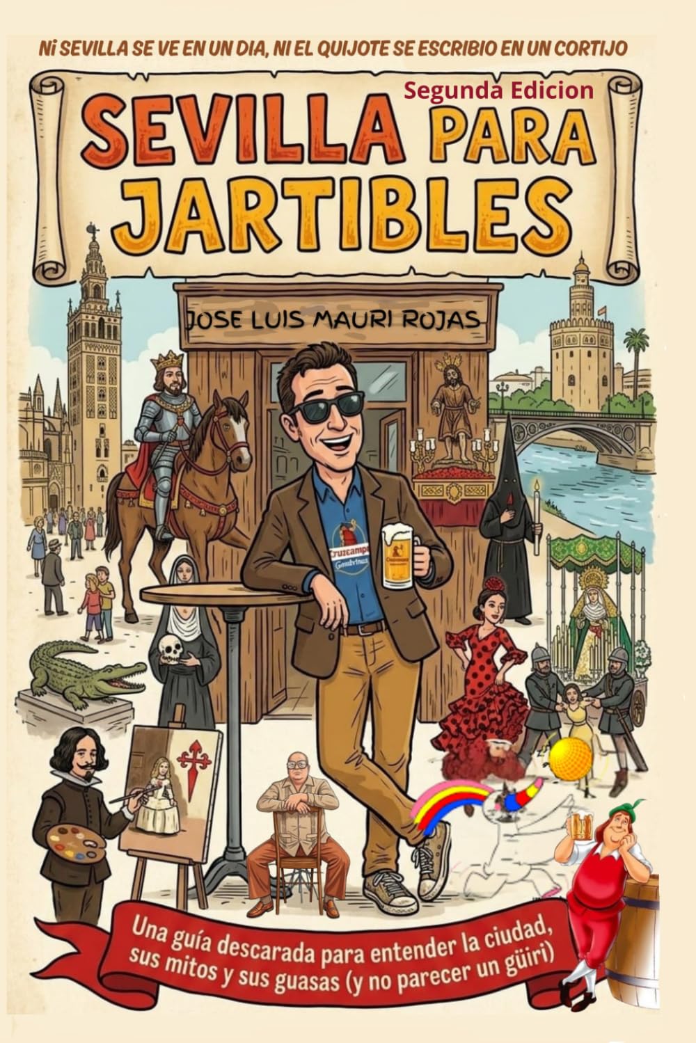 Libro: Sevilla para Jartibles: Una Guía descarada para entender la ciudad y a su gente. (Callejeros por Sevilla)