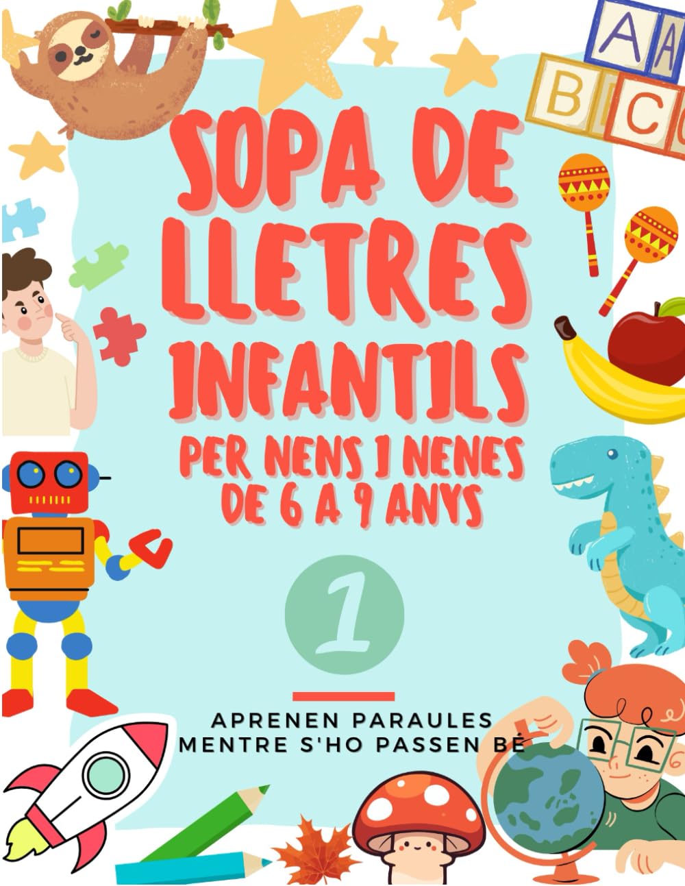 Sopa de lletres infantils: Per a nens i nenes de 6 a 9 anys. Passatemps en català.