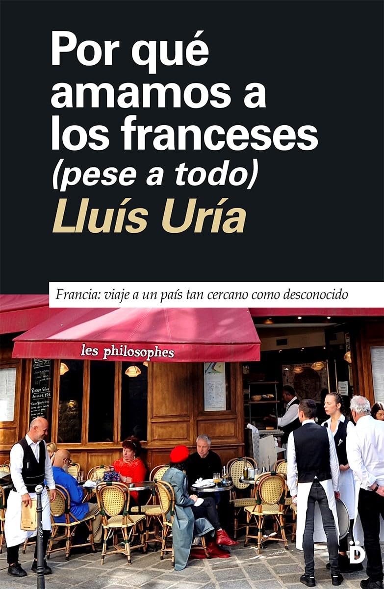 Libro: Por qué amamos a los franceses (pese a todo): Francia: viaje a un país tan cercano como desconocido