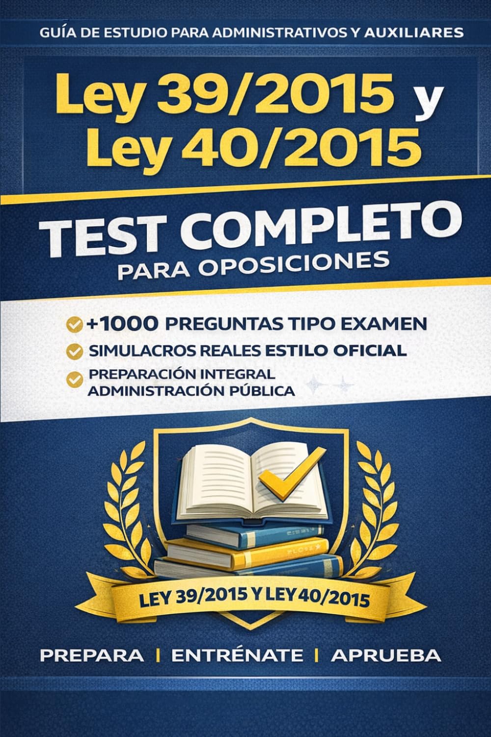 Libro: Ley 39/2015 y Ley 40/2015 – Test Completo para Oposición: Más de 1000 preguntas tipo examen | Simulacros reales | Preparación completa para ... la Administración Pública (Spanish Edition)