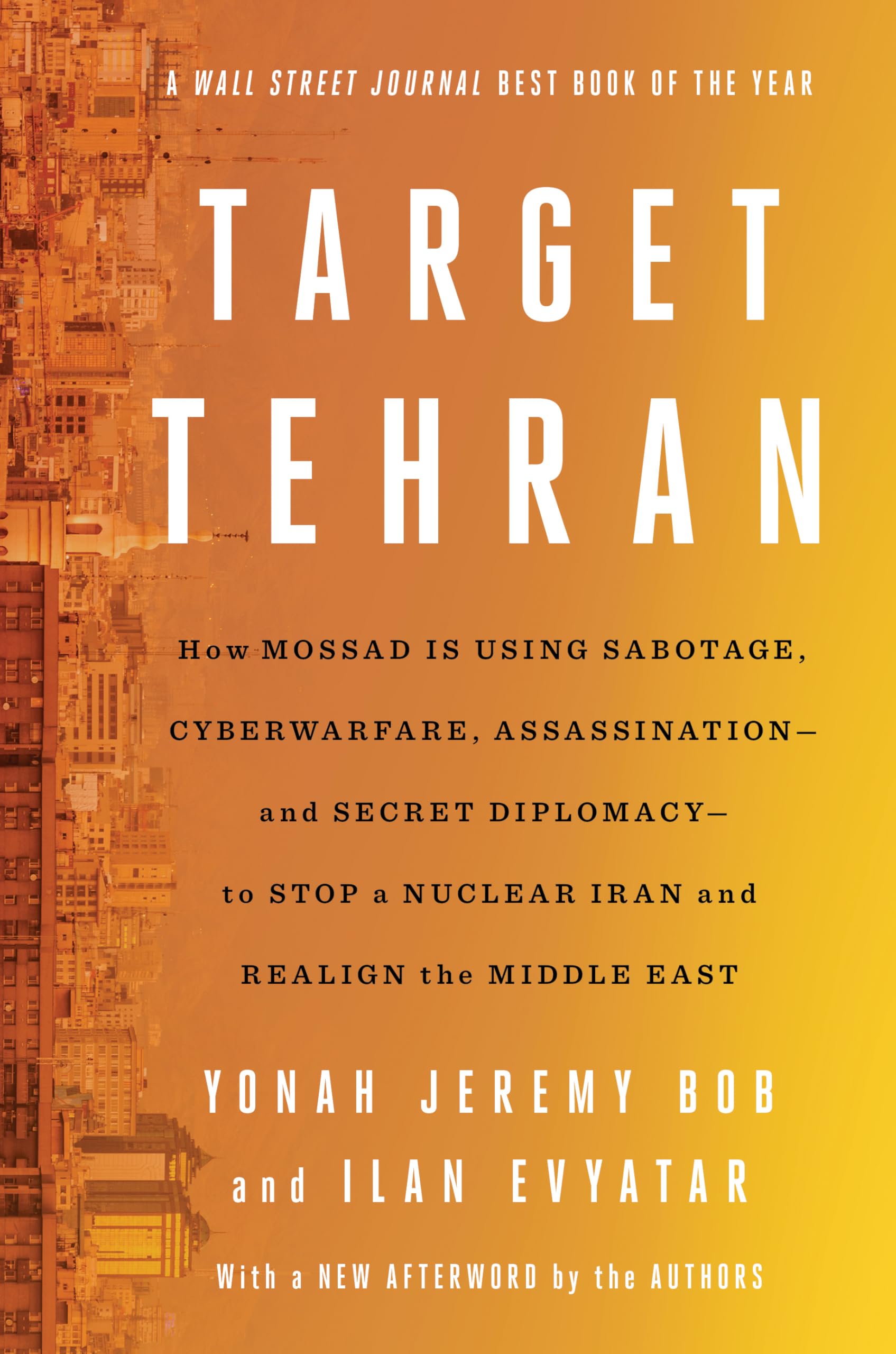 Libro: Target Tehran: How Mossad Is Using Sabotage, Cyberwarfare, Assassination – and Secret Diplomacy – to Realign the Middle East