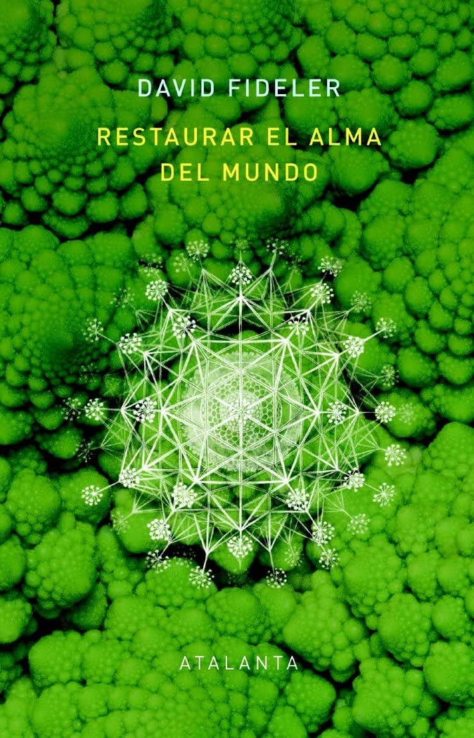 Libro: RESTAURAR EL ALMA DEL MUNDO: El vínculo vital que nos une a la inteligencia de la naturaleza