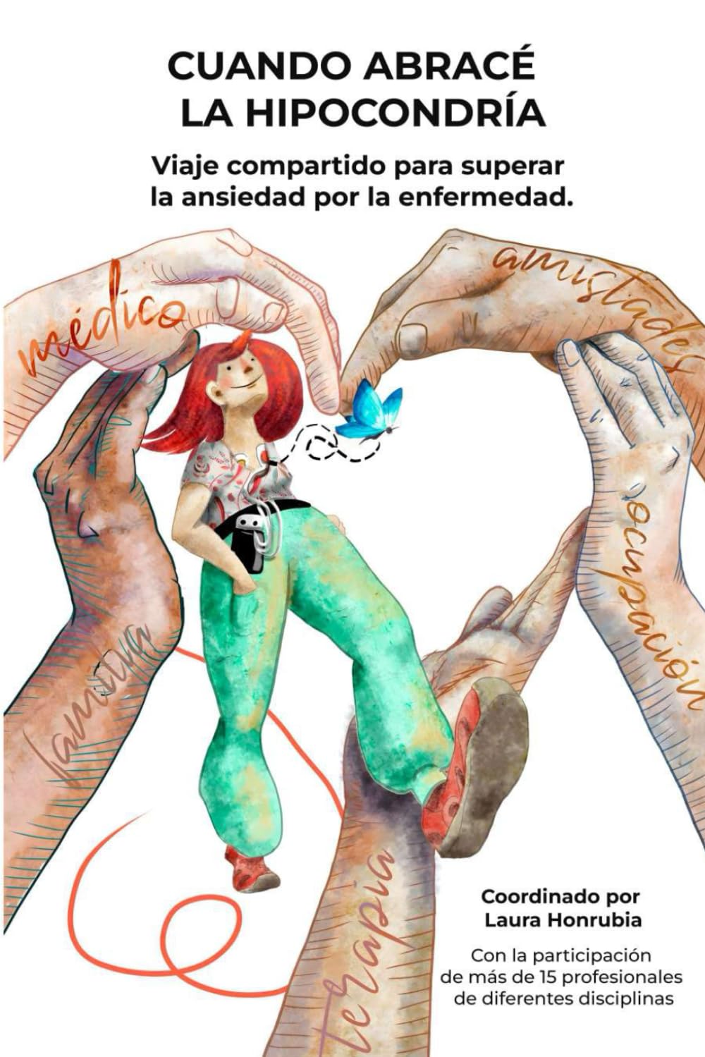 Libro: CUANDO ABRACÉ LA HIPOCONDRÍA: Viaje compartido para superar la ansiedad por la enfermedad.