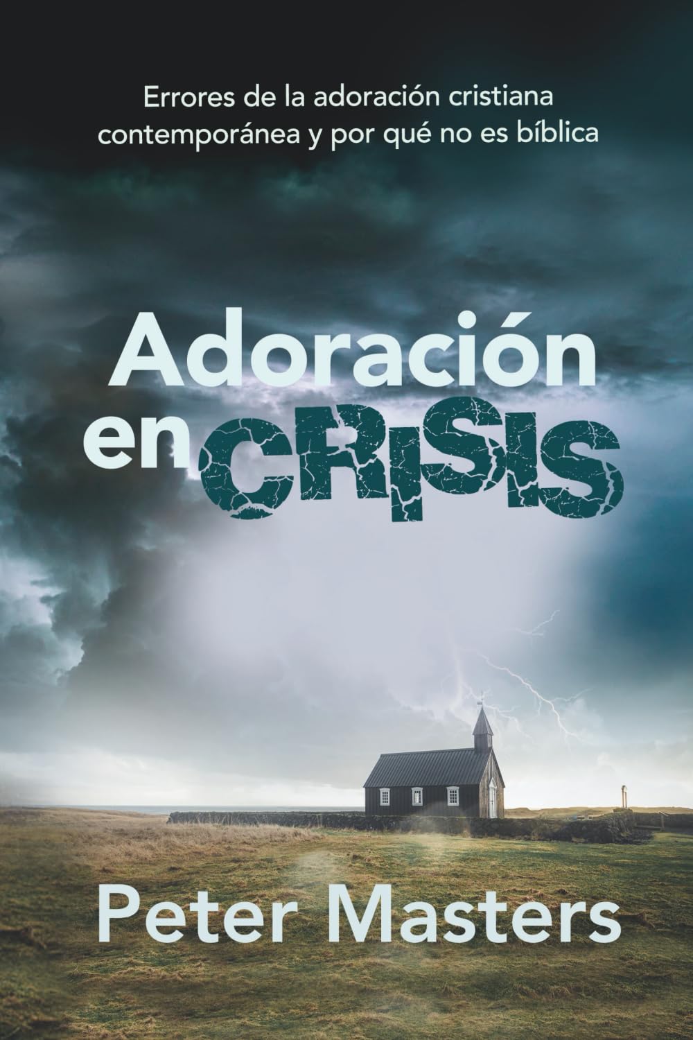 Libro: Adoración en crisis: Errores de la adoración cristiana contemporánea y por qué no es bíblica (Spanish Edition)