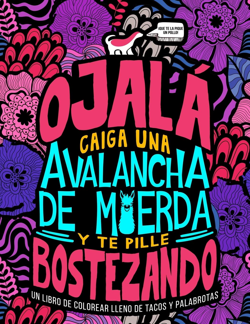 Un libro de colorear lleno de tacos y palabrotas: Ojalá caiga una avalancha de m*erda y te pille bostezando