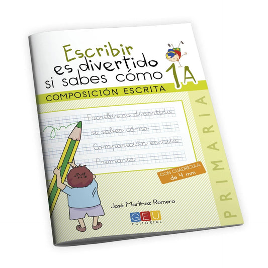 Escribir es divertido si sabes como. Cuaderno 1A / Editorial GEU / 1º Primaria / Mejora la composición escrita / Recomendado como repaso