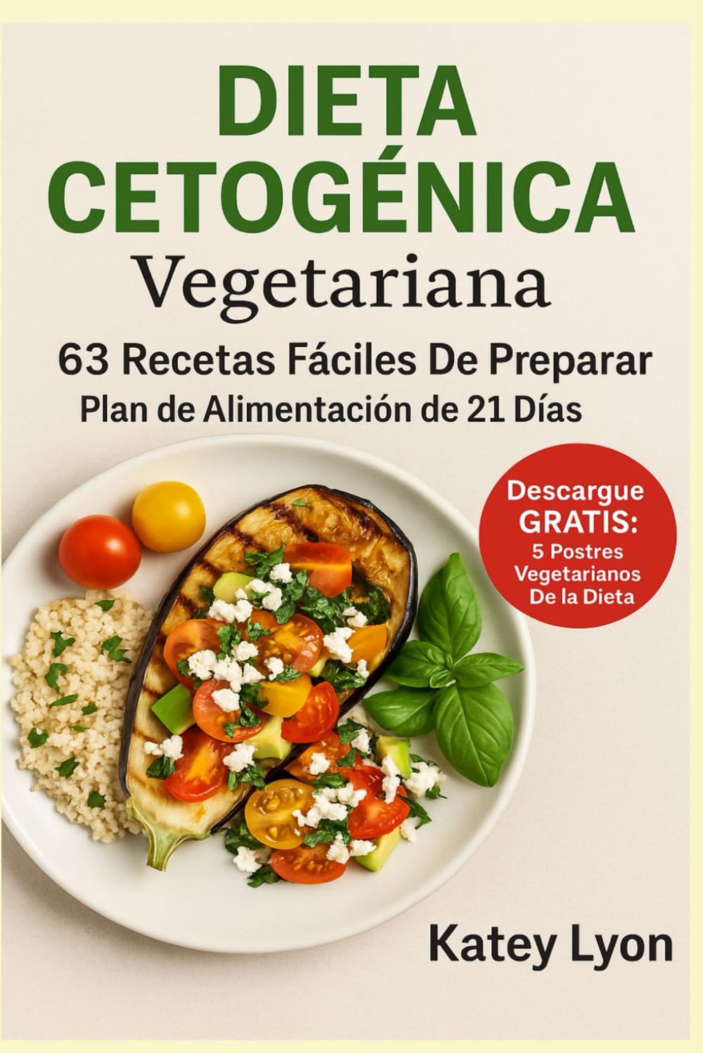 Libro: Dieta Cetogénica Vegetariana: 63 Recetas Fáciles De Preparar: Plan de Alimentación de 21 Días (Spanish Edition)