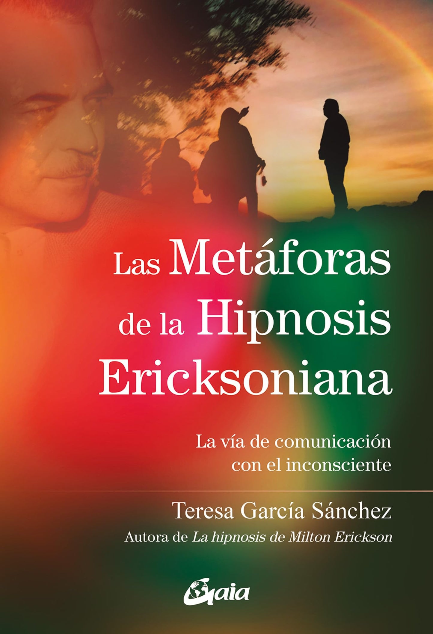 Libro: Las metáforas de la Hipnosis Ericksoniana: La vía de comunicación con el inconsciente (Psicoemoción)
