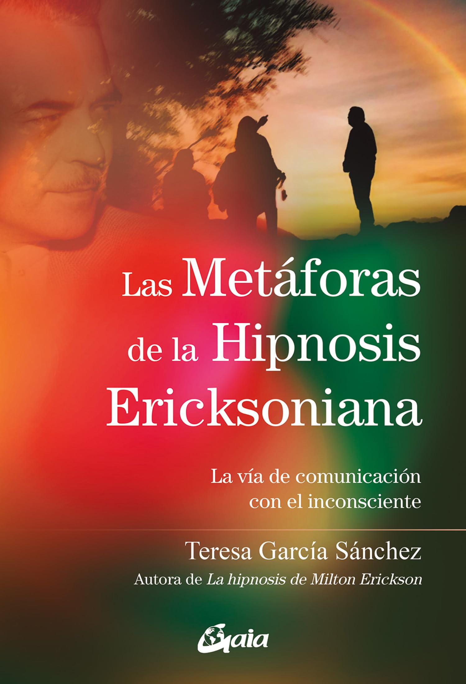 Libro: Las metáforas de la Hipnosis Ericksoniana: La vía de comunicación con el inconsciente (Psicoemoción)