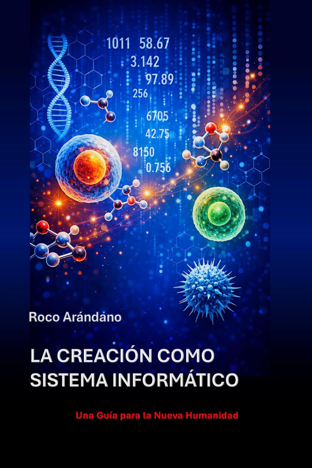 Libro: La Creación Como Sistema Informático: Una Guía para la Nueva Humanidad