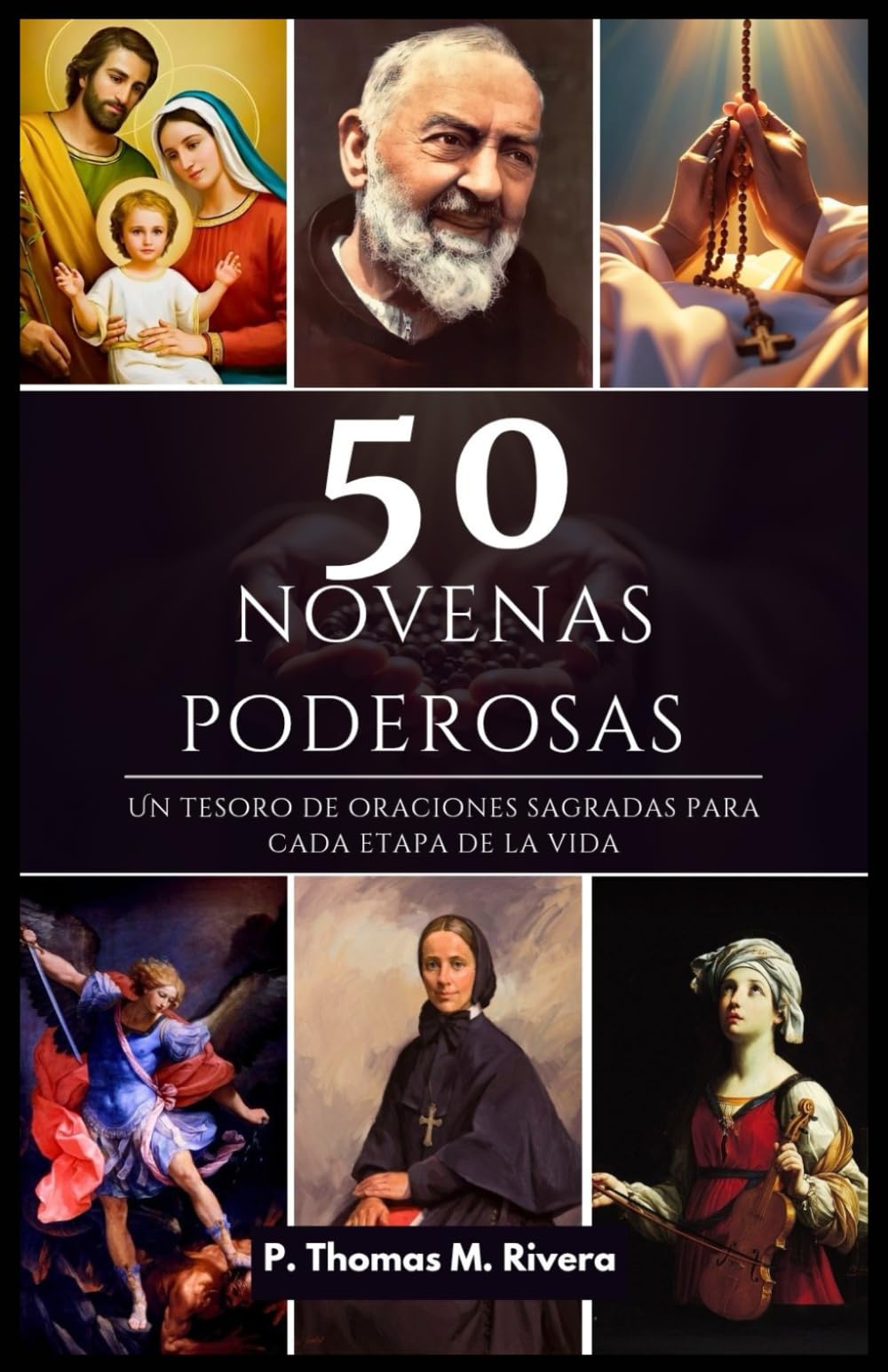 Libro: 50 NOVENAS PODEROSAS: Un tesoro de oraciones sagradas para cada etapa de la vida