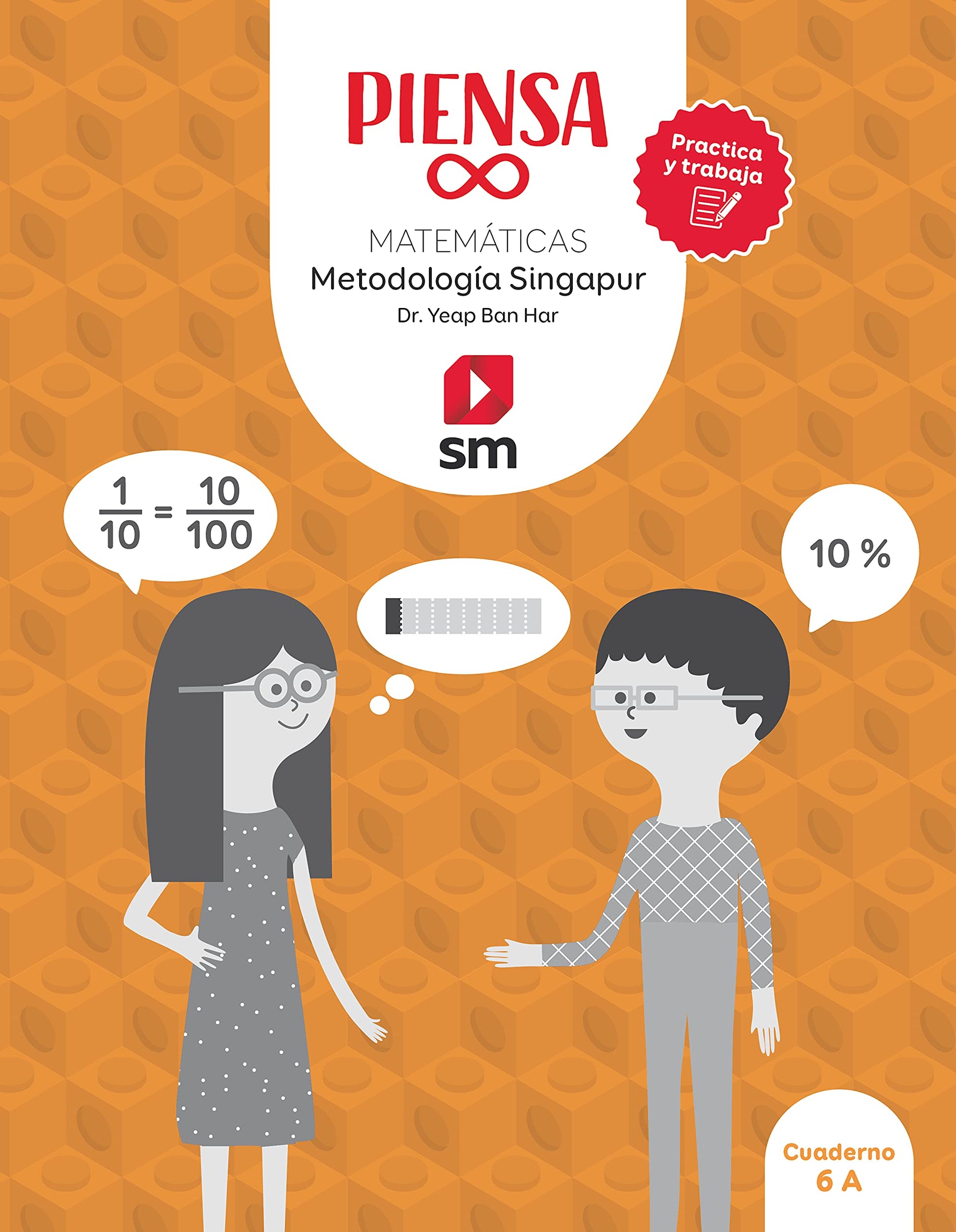 Libro: Cuaderno. Piensa infinito. Matemáticas. Metodología Singapur. Practica y trabaja. 6 Primaria