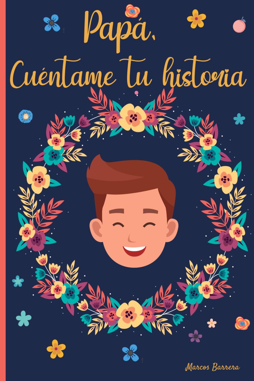 Libro: Papá, cuéntame tu historia: 120 preguntas para averiguar la historia de tu Padre | Un libro para completar sobre la vida de tu Papá | Papá hablame de ti (Spanish Edition)