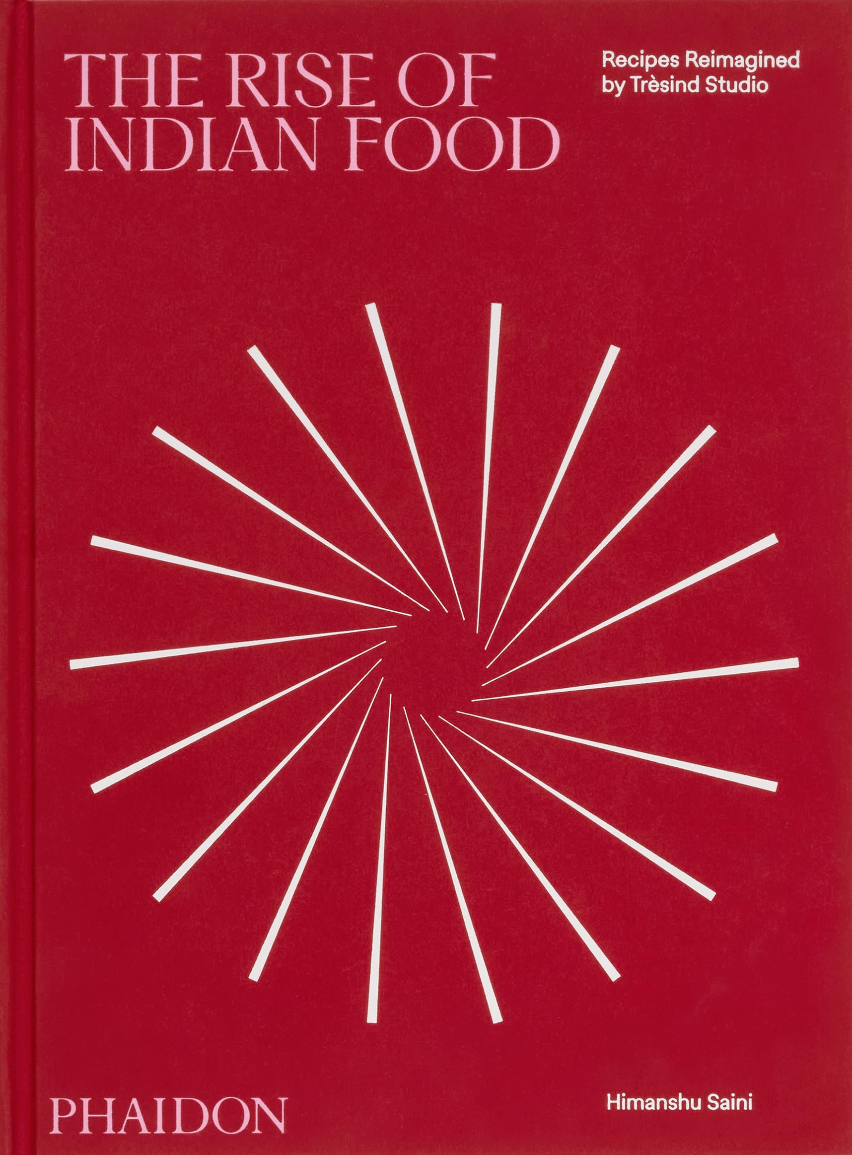 Libro: The Rise of Indian Food: Recipes Reimagined by Trèsind Studio