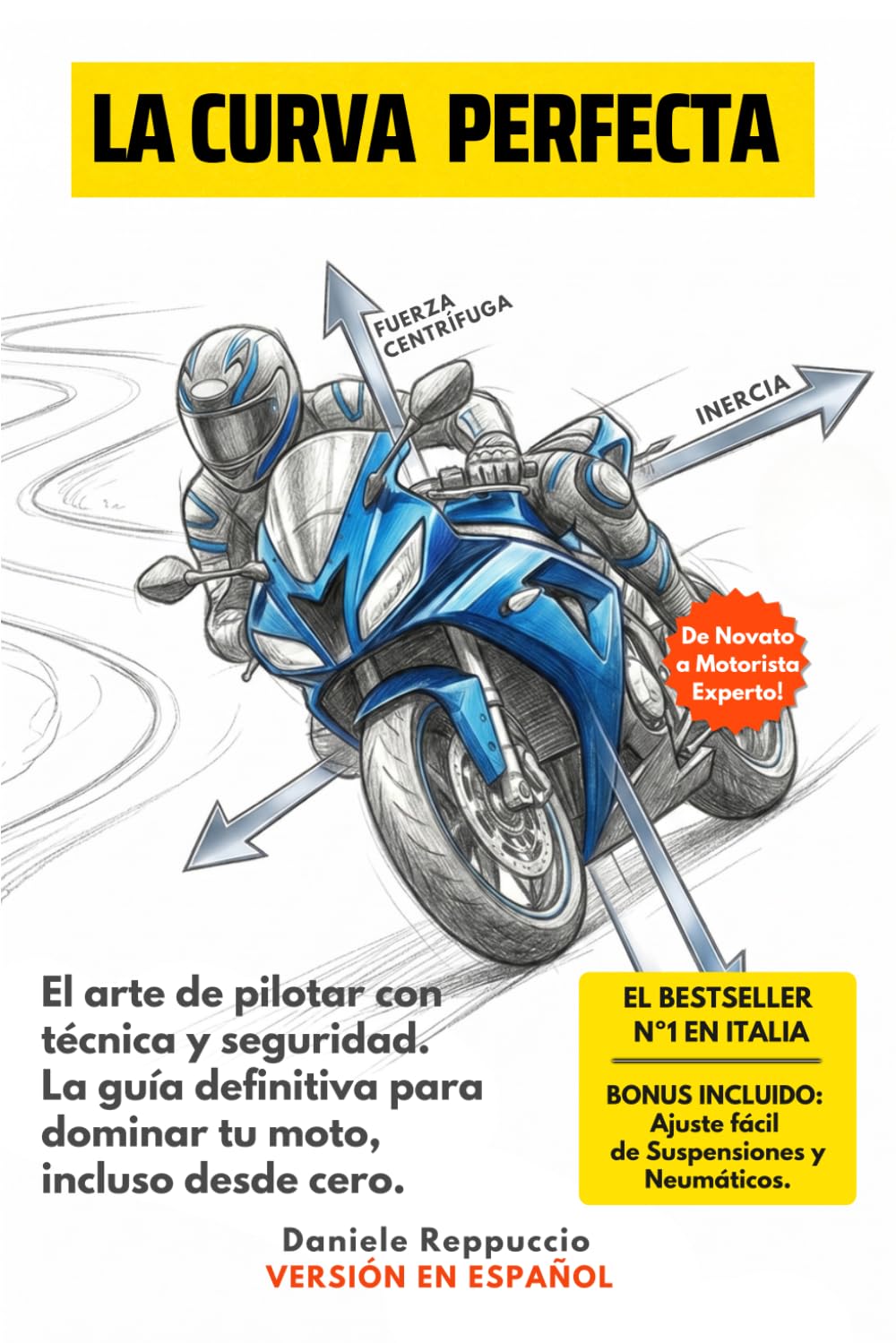 Libro: La Curva Perfecta: El arte de pilotar con técnica y seguridad. La guía definitiva para dominar tu moto, incluso desde cero.