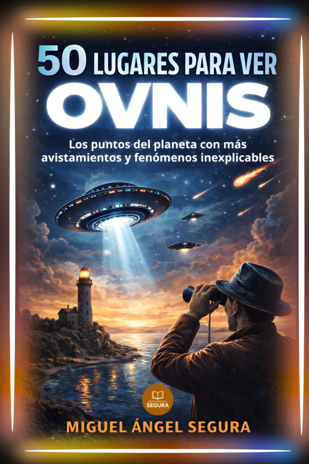 Libro: 50 lugares para ver OVNIS: Los puntos del planeta con más avistamientos y fenómenos inexplicables (La Gran Biblioteca del Misterio) (Spanish Edition)