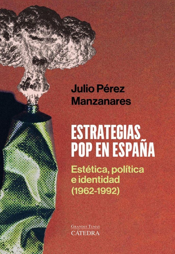 Libro: Estrategias pop en España: Estética, política e identidad (1962-1992) (Arte Grandes temas)