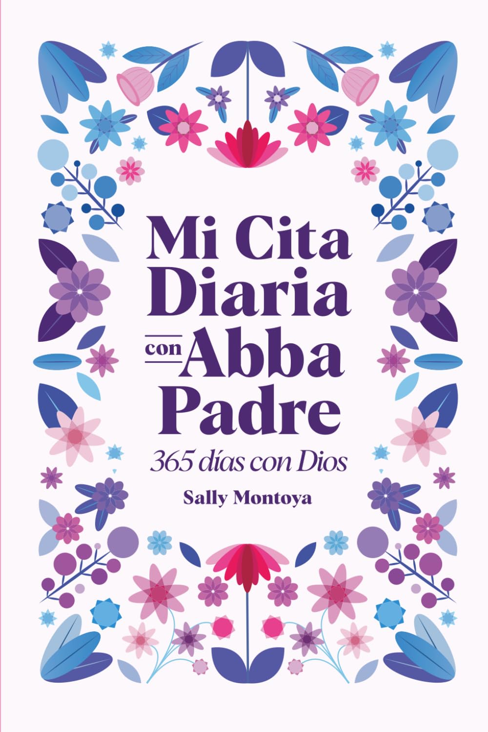 Libro: MI CITA DIARIA CON ABBA PADRE (3ERA EDICIÓN): 365 DÍAS CON DIOS (Spanish Edition)