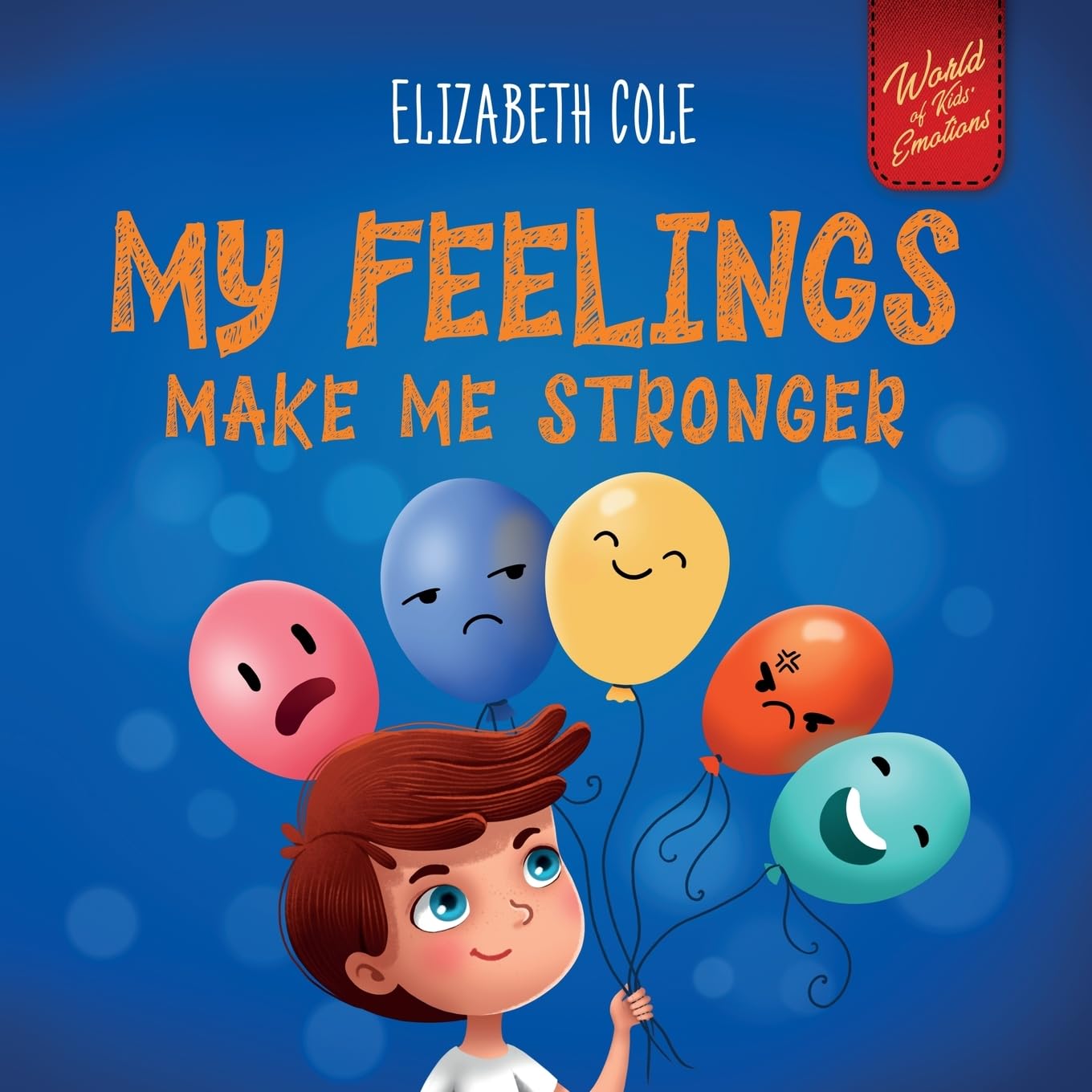 Libro: My Feelings Make Me Stronger: Social Emotional Book for Kids about Feelings that Teaches How to Identify and Express Big Emotions (Anger, Anxiety, ... Children Ages 3 to 8 (World of Kids Emotions)