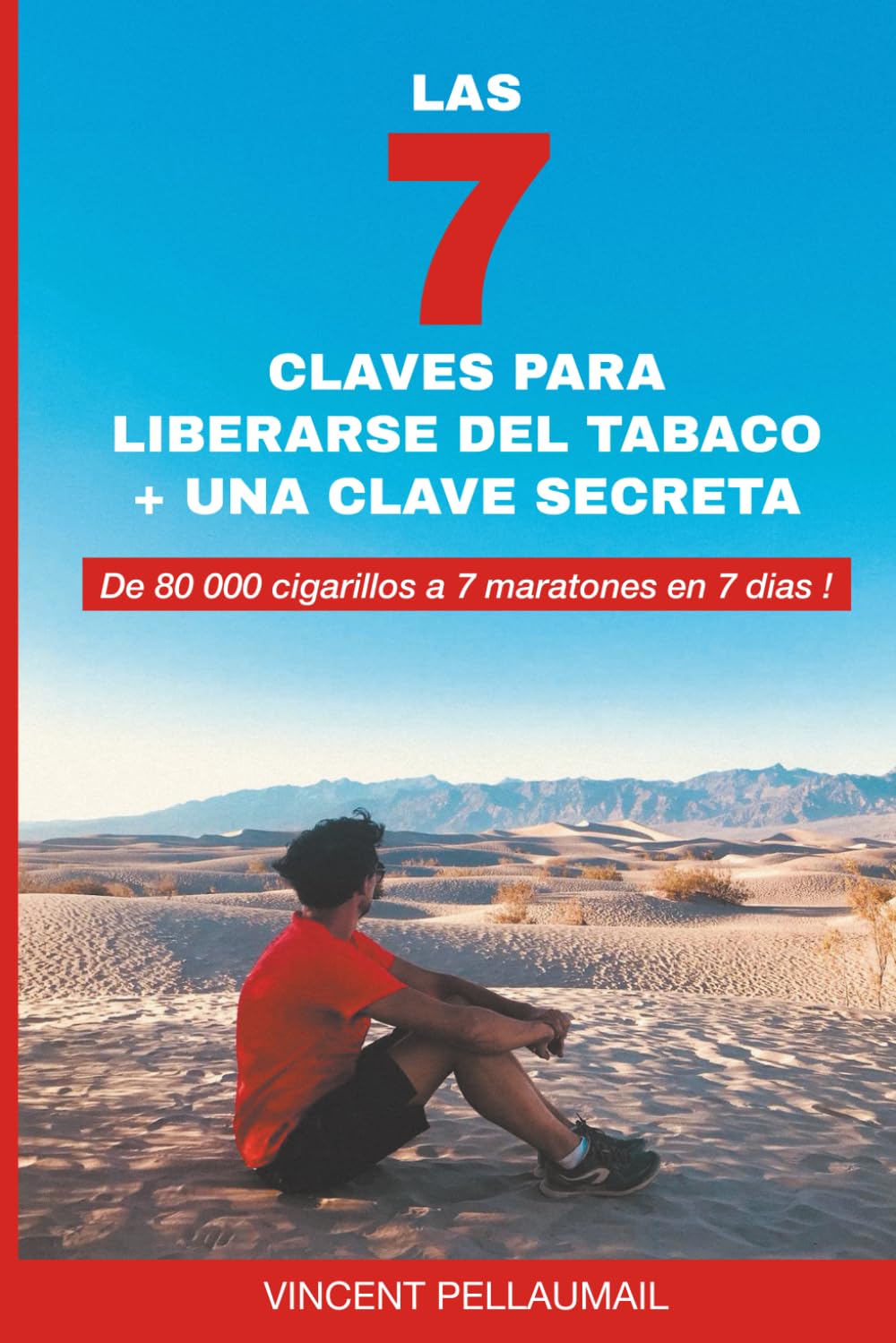 Libro: LAS 7 CLAVES PARA LIBERARSE DEL TABACO + UNA CLAVE SECRETA: De 80 000 cigarillos a 7 maratones en 7 dies !