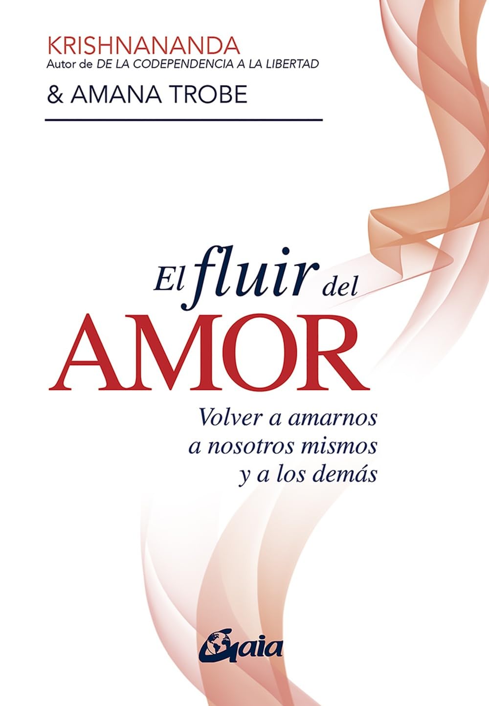 Libro: El fluir del amor: Volver a amarnos a nosotros mismos y a los demás
