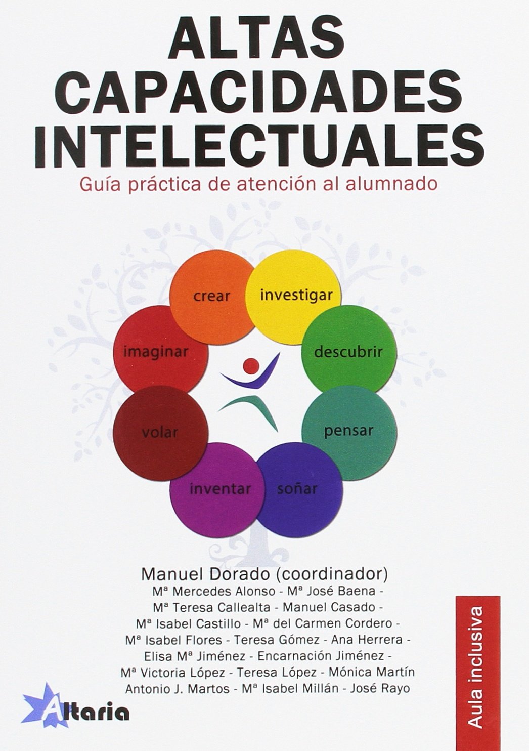 Libro: ALTAS CAPACIDADES INTELECTUALES: GUIA PRÁCTICA DE ATENCIÓN EN EL AULA Y EN CASA