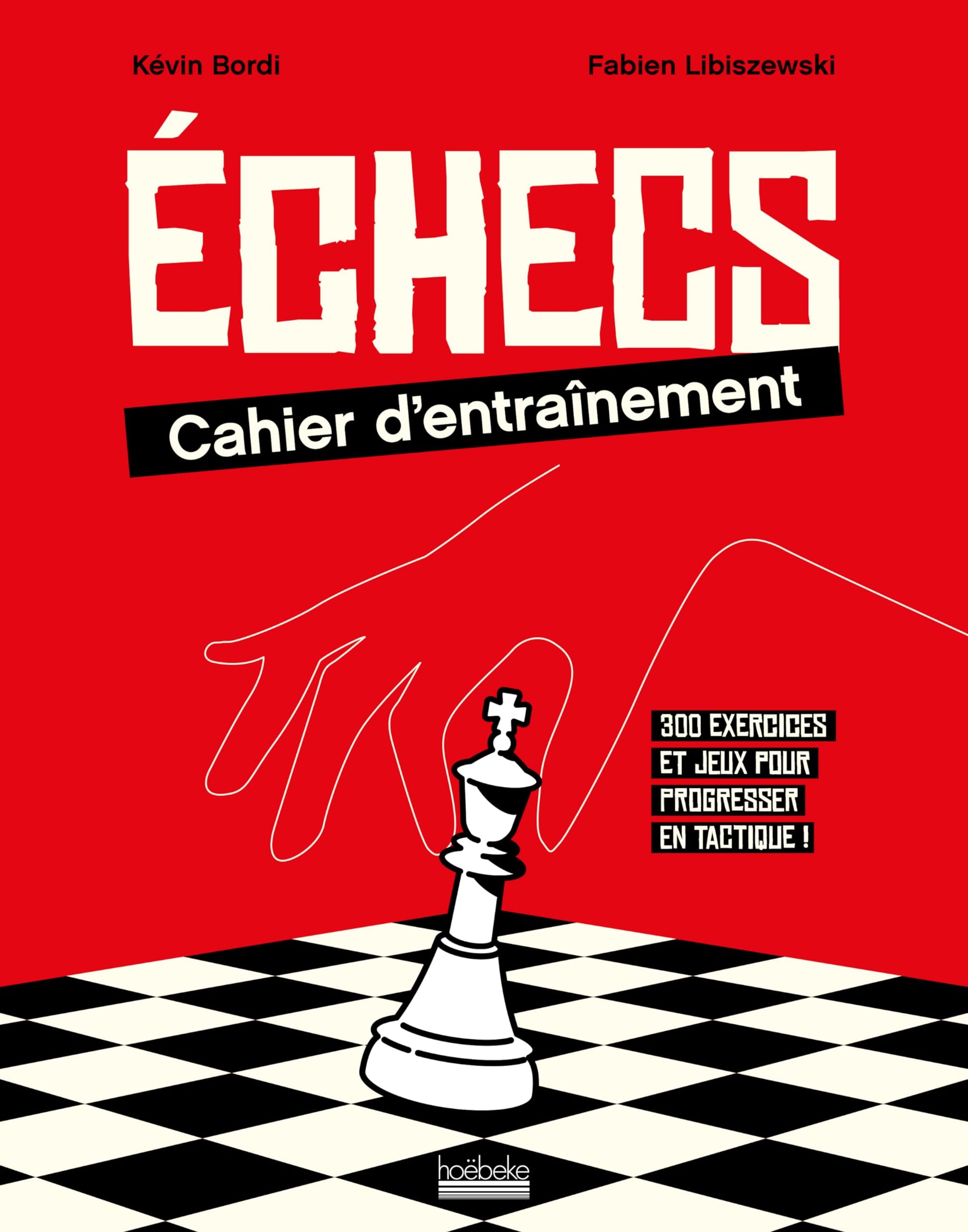 Libro: Échecs : cahier d'entraînement: 300 exercices et jeux pour progresser en tactique !