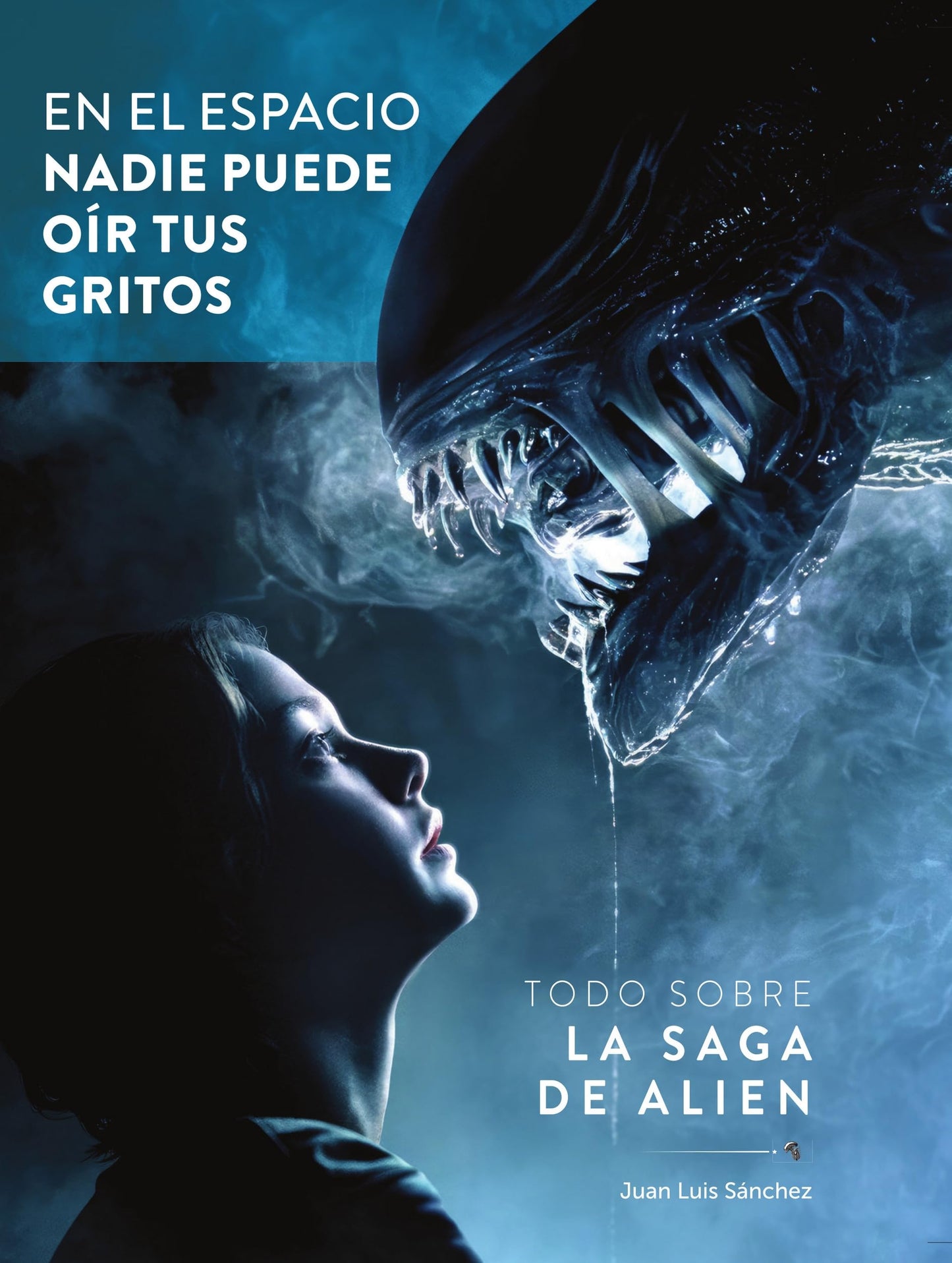 Libro: EN EL ESPACIO NADIE PUEDE OIR TUS GRITOS TODO SOBRE LA SAGA