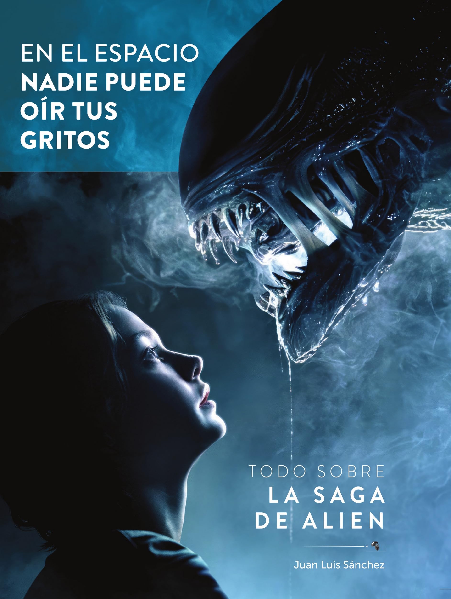 Libro: EN EL ESPACIO NADIE PUEDE OIR TUS GRITOS TODO SOBRE LA SAGA