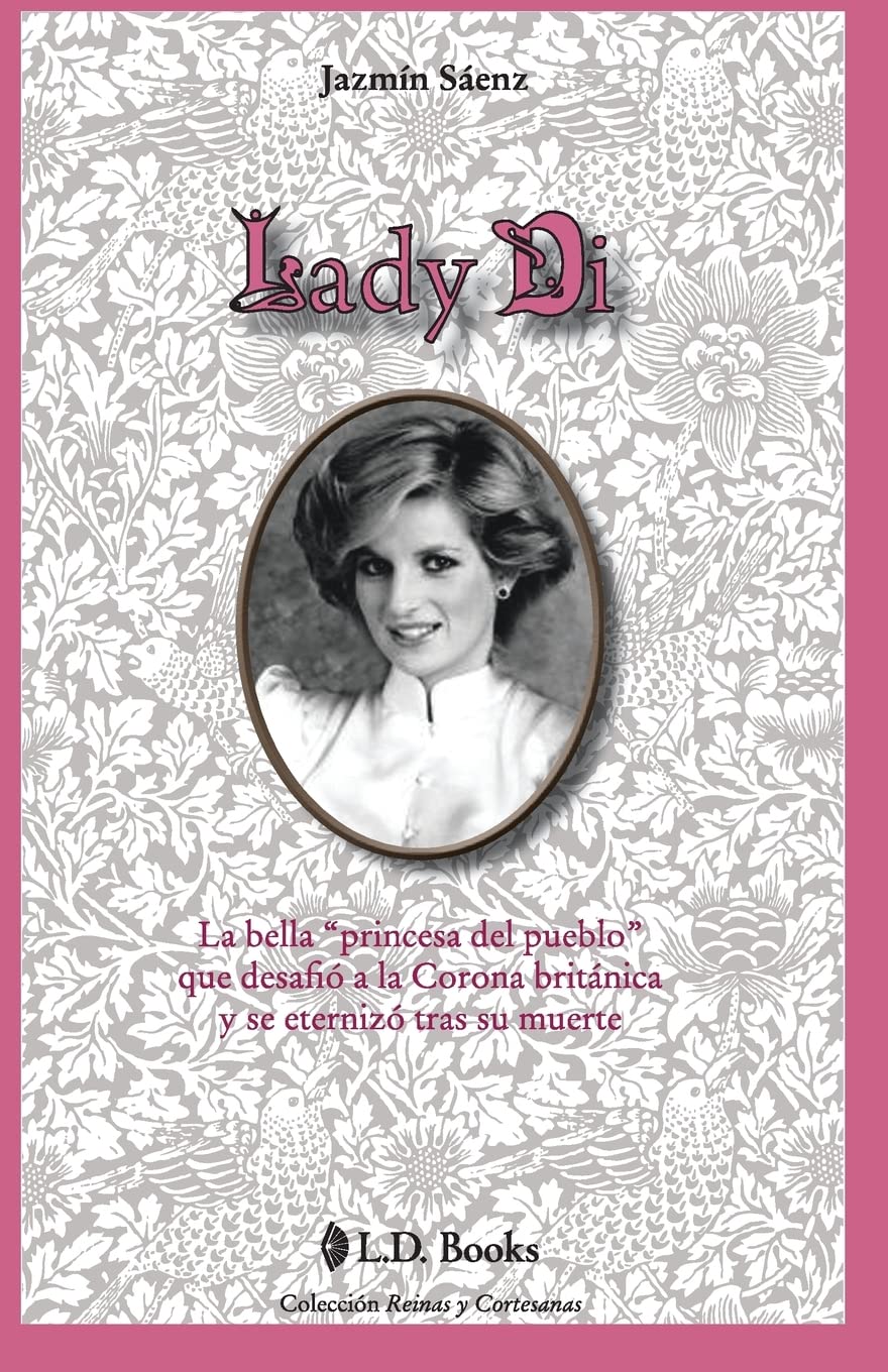 Libro: Lady Di: La bella princesa del pueblo que desafio a la Corona britanica y se eternizo tras su muerte: Volume 3 (Reinas y cortesanas)