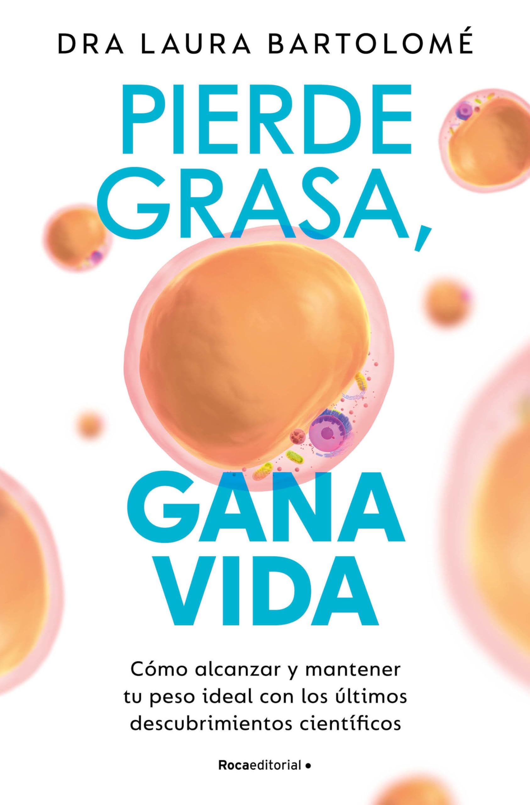 Libro: Pierde grasa, gana vida: Cómo alcanzar y mantener tu peso ideal con los últimos descubrimientos científicos (No ficción)