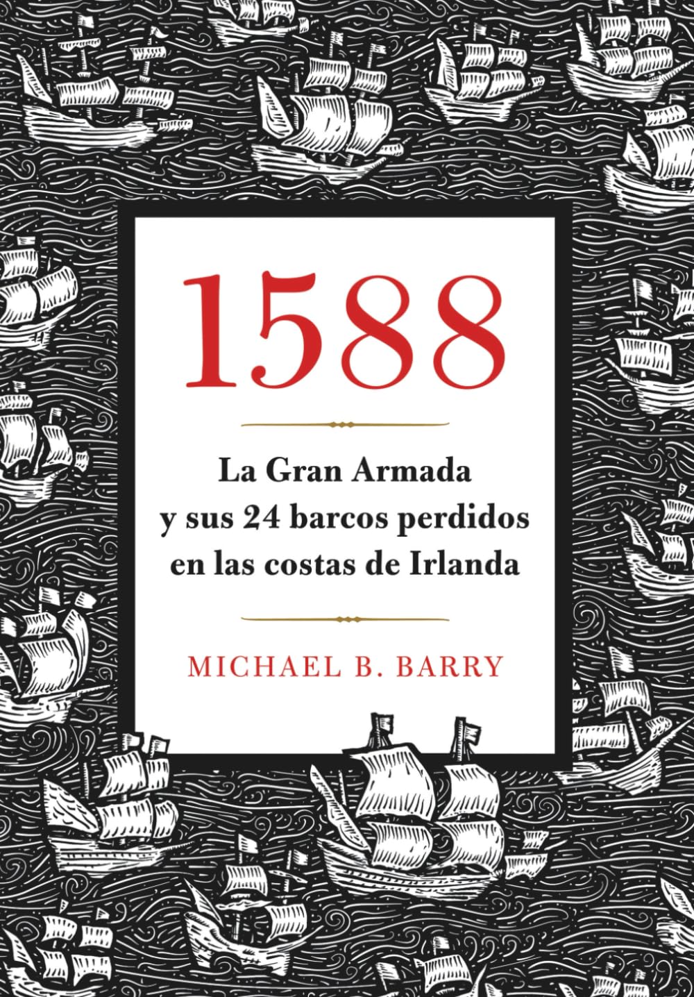 Libro: 1588: La Gran Armada y sus 24 barcos perdidos en las costas de Irlanda