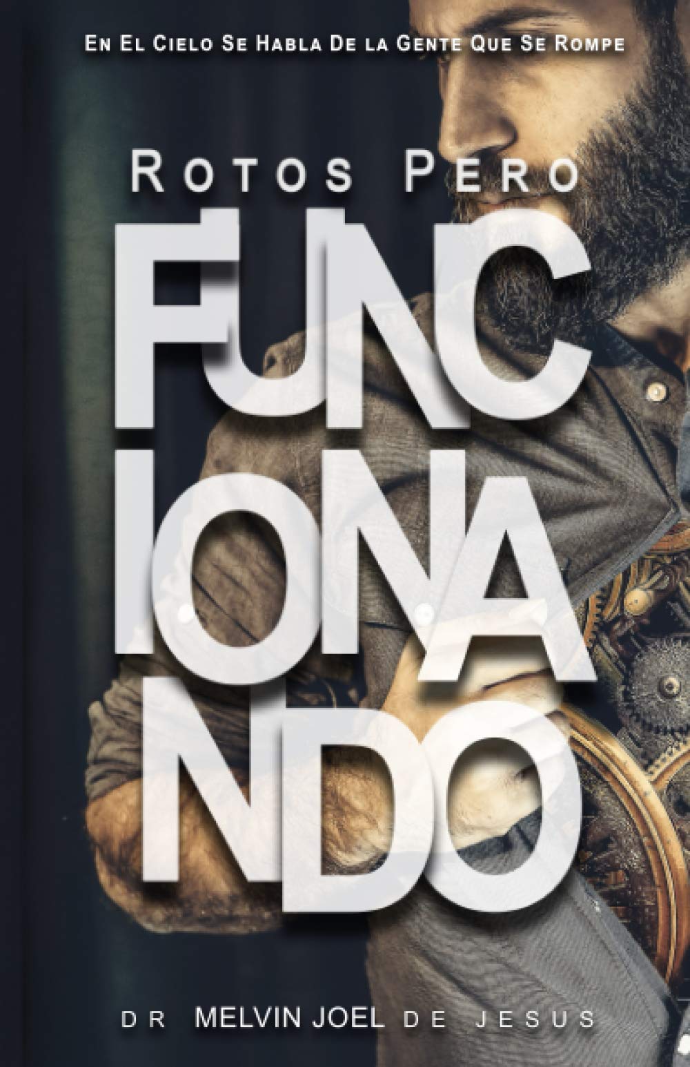 Libro: Rotos Pero Funcionando: En El Cielo Se Habla De La Gente Que Se Rompe