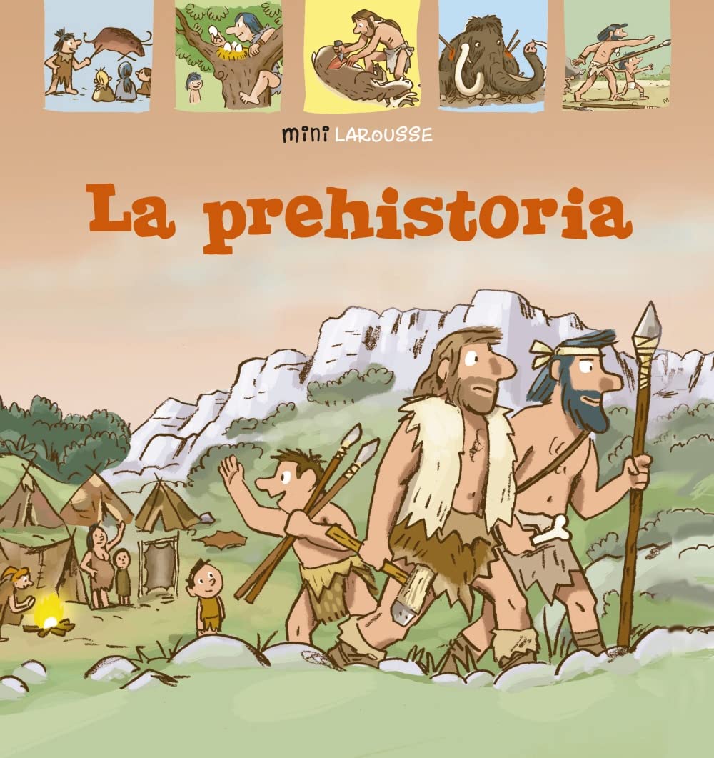 Libro: La Prehistoria (LAROUSSE - Infantil / Juvenil - Castellano - A partir de 5/6 años - Colección Mini Larousse)