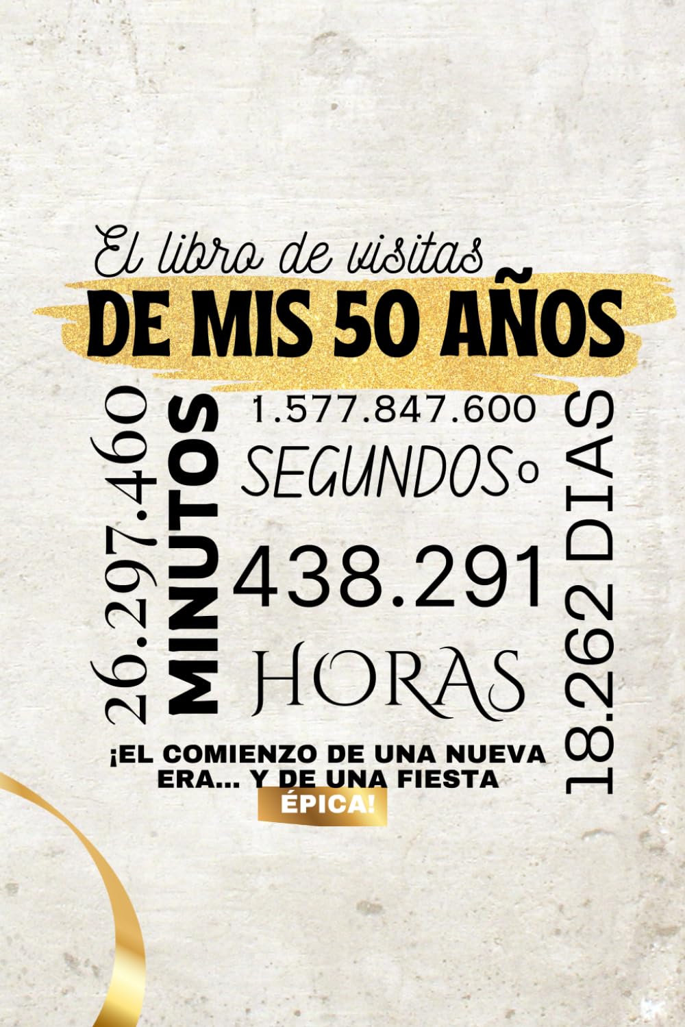Libro: 50 AÑOS Libro de Visitas para un Cumpleaños Inolvidable. Dedicatorias especiales. Dorado: INTERIOR A COLOR CON UN DISEÑO DIFERENTE. (Spanish Edition)