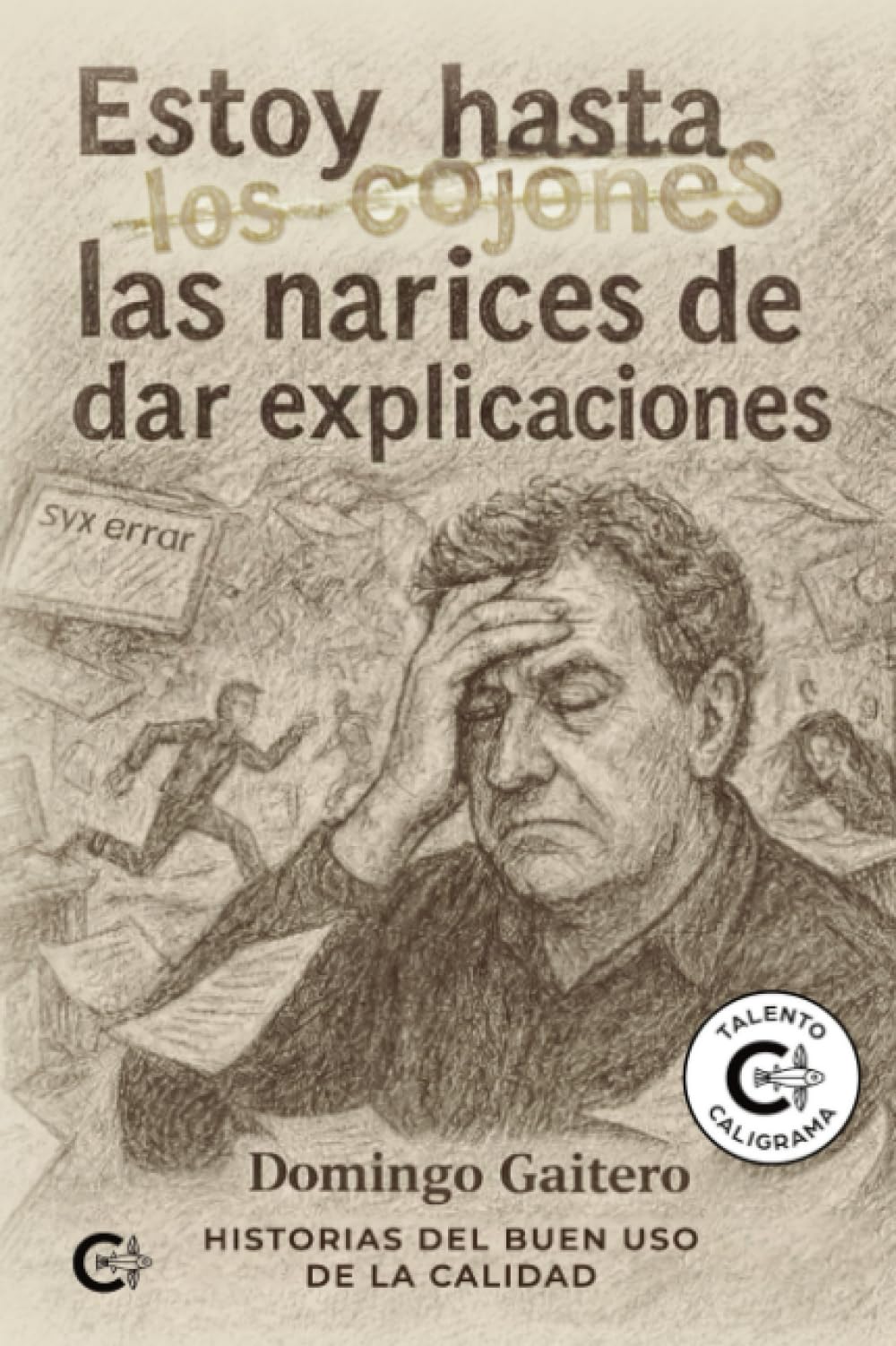 Libro: Estoy hasta las narices de dar explicaciones: Historias del buen uso de la calidad