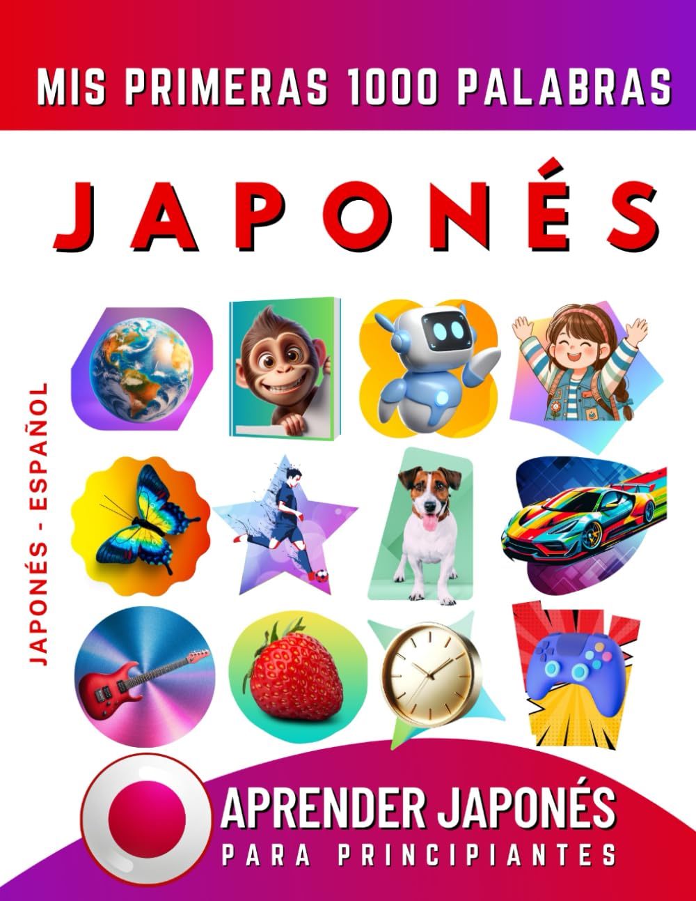 Libro: Aprender Japonés para Principiantes, Mis Primeras 1000 Palabras: Libro Bilingüe de Aprendizaje de Japonés - Español para Niños y Adultos