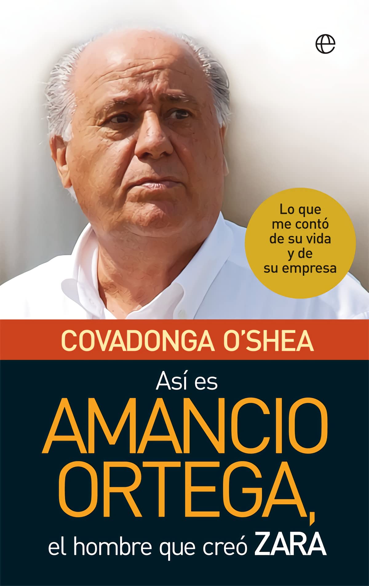 Libro: Así es Amancio Ortega: Lo que me contó de su vida y de su empresa (Bolsillo)