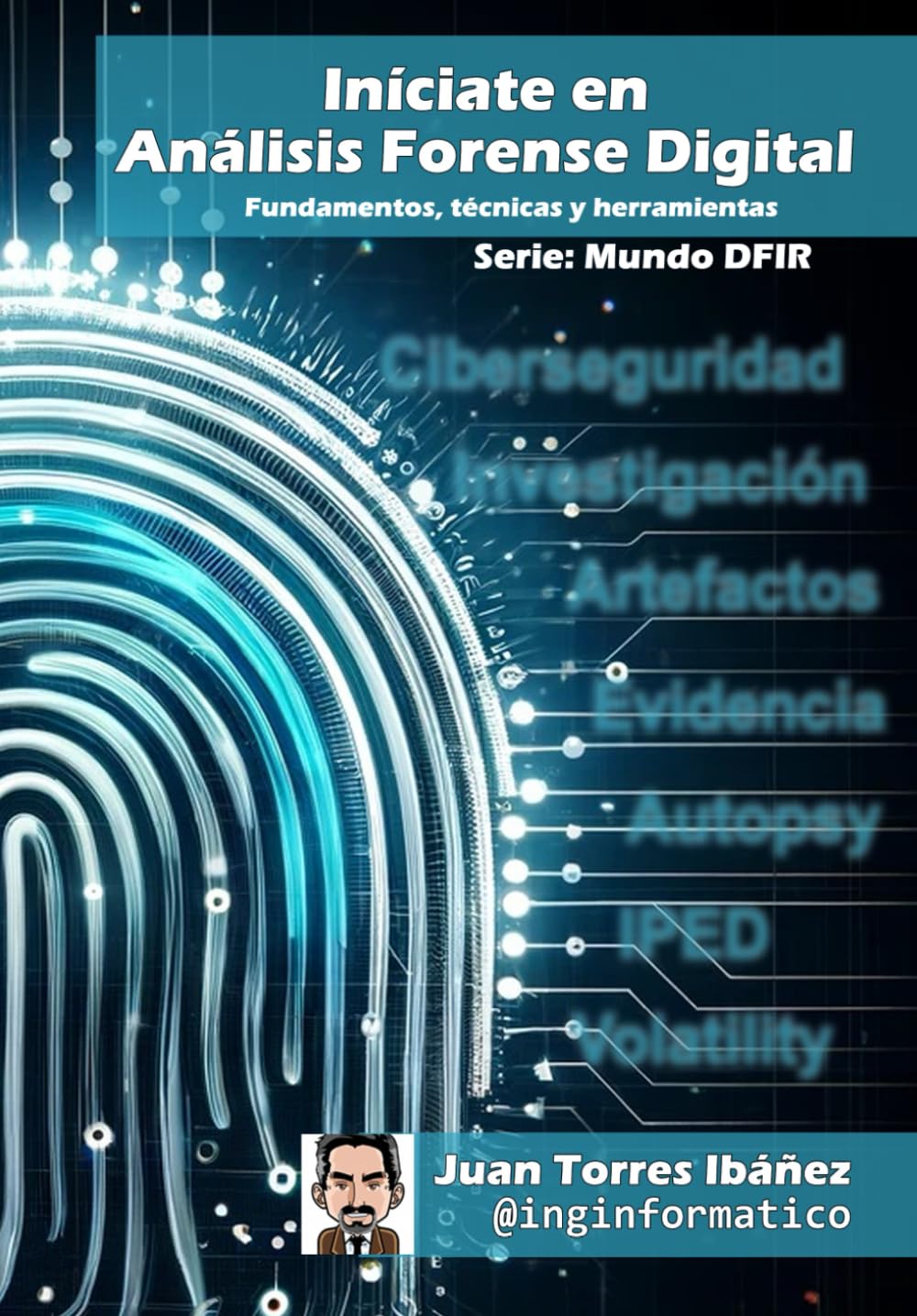 Libro: Iníciate en Análisis Forense Digital: Fundamentos, técnicas y herramientas (Mundo DFIR) (Spanish Edition)