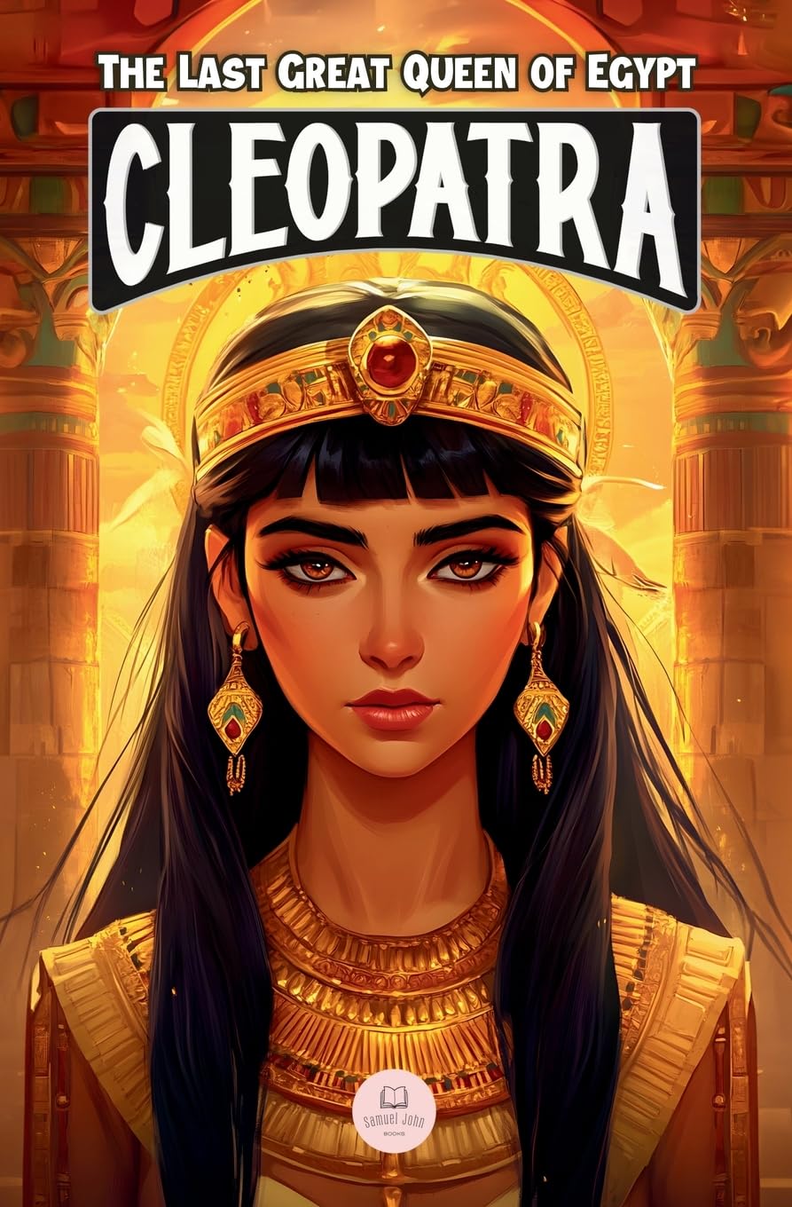 Libro: Cleopatra: The Last Great Queen of Egypt: An Epic Adventure for Kids About the Pharaoh Who Defied Rome (Middle Grade History Books for Kids Ages 8 to 13)