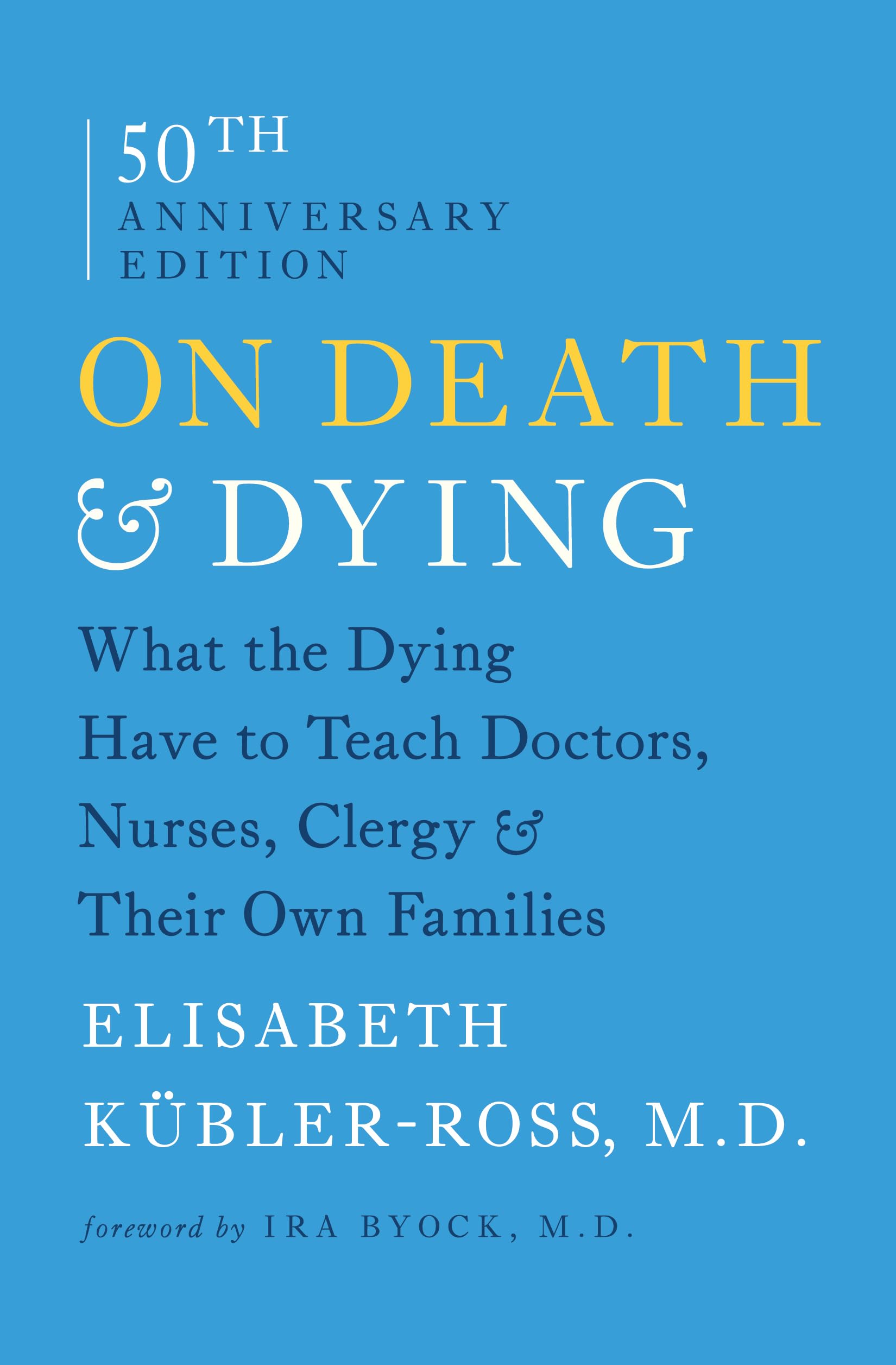 Libro: On Death and Dying: What the Dying Have to Teach Doctors, Nurses, Clergy and Their Own Families