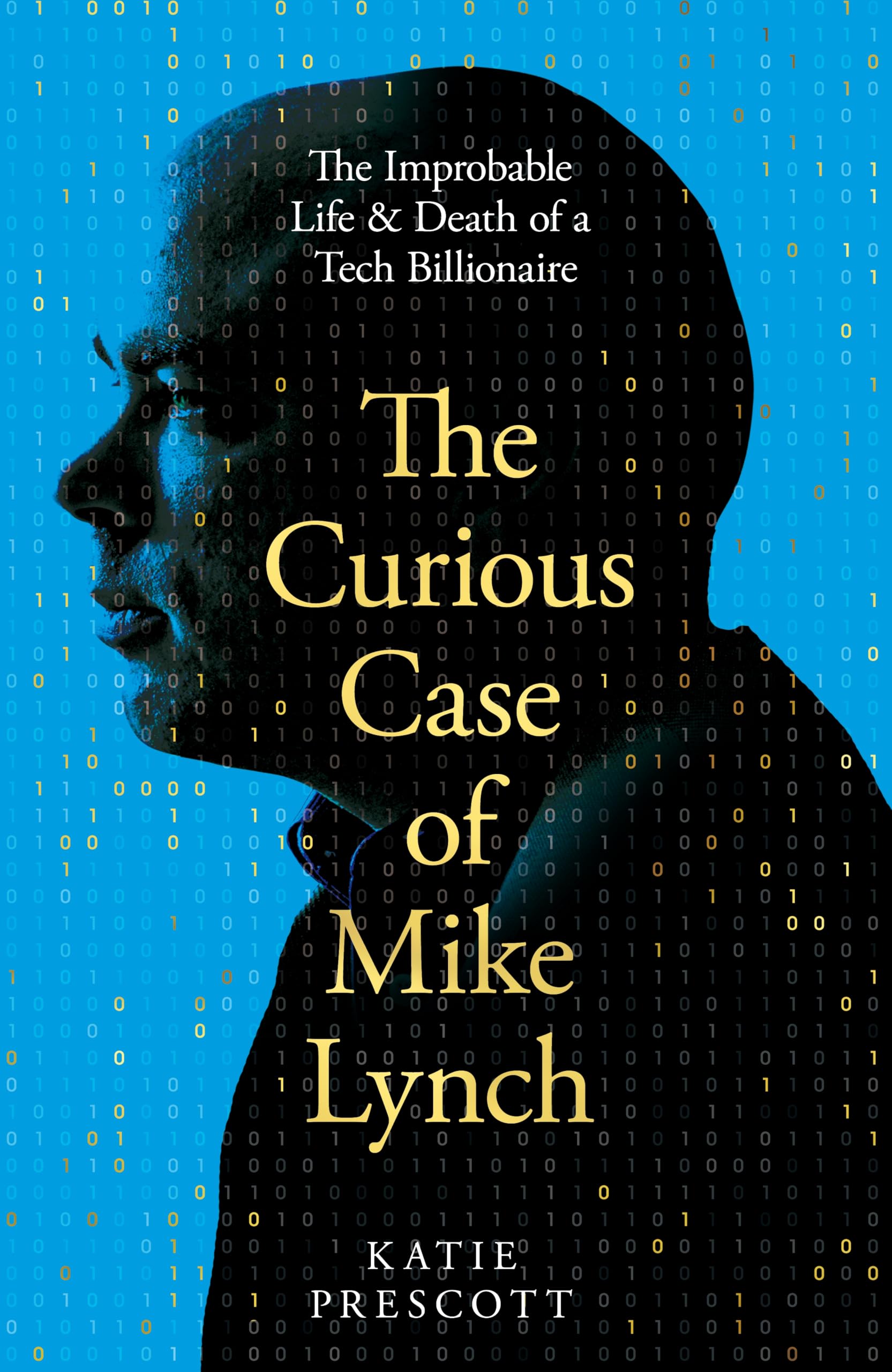 Libro: The Curious Case of Mike Lynch: The Improbable Life & Death of a Tech Billionaire