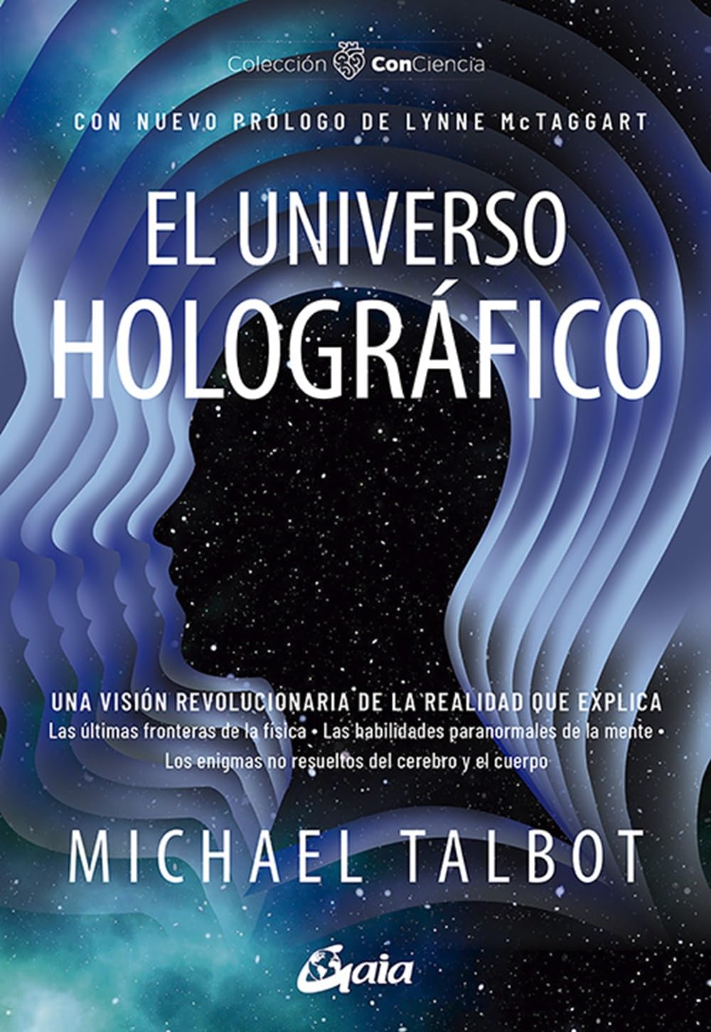 El universo holográfico: Una visión revolucionaria de la realidad que explica las últimas fronteras de la física.: Una visión revolucionaria de la ... del cerebro y el cuerpo (Con-Ciencia)