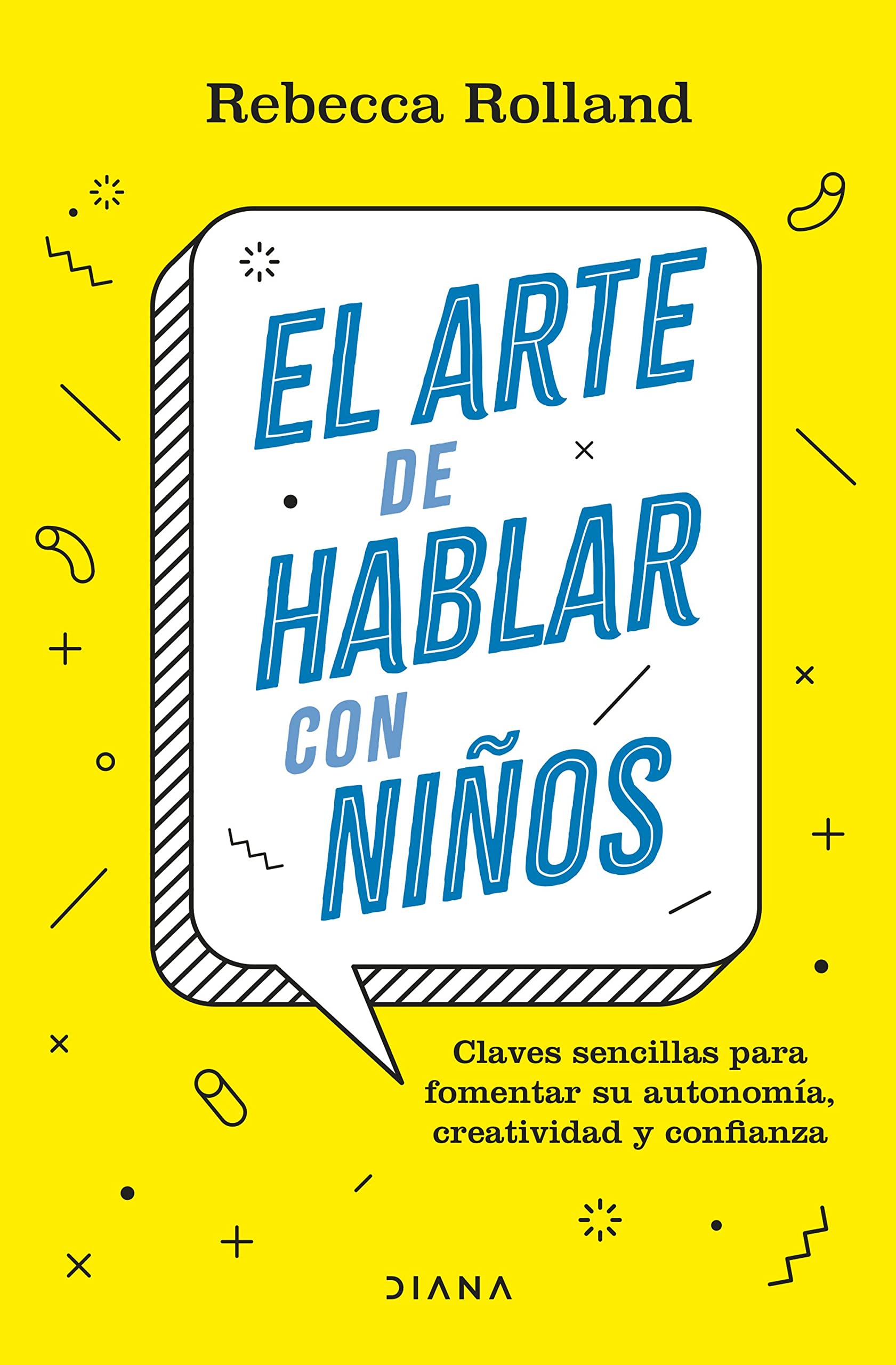 Libro: El arte de hablar con niños: Claves sencillas para fomentar su autonomía, creatividad y confianza (Familia y crianza)
