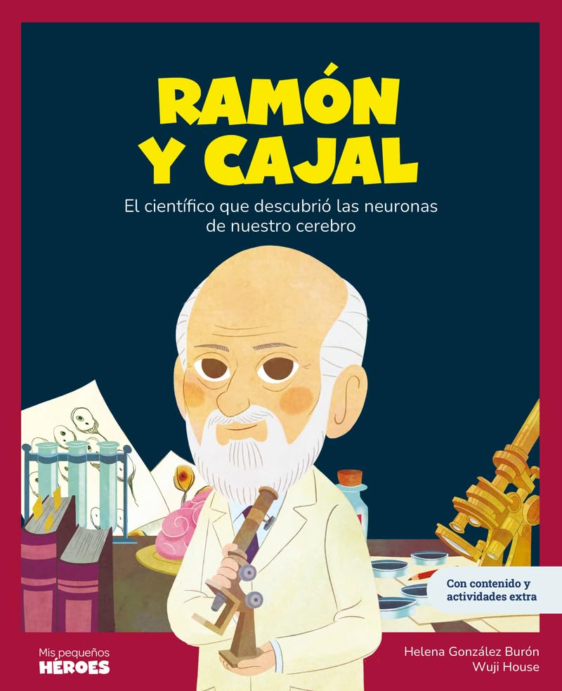 Libro: Ramón y Cajal: El científico que descubrió las neuronas de nuestro cerebro | Cuentos para niños para conocer a los grandes personajes de la historia y los valores que los inspiraron.