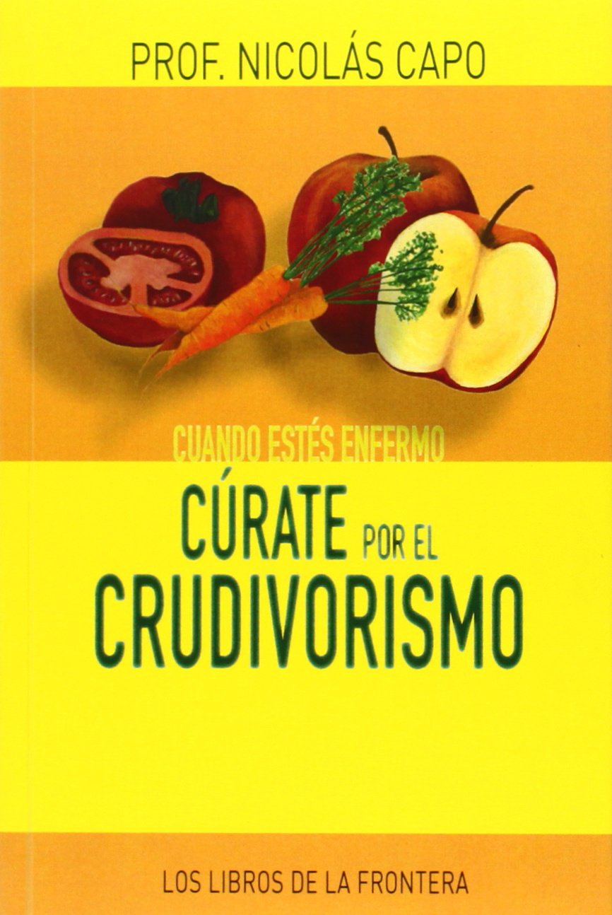 Libro: Cuando estés enfermo cúrate por el crudivorismo