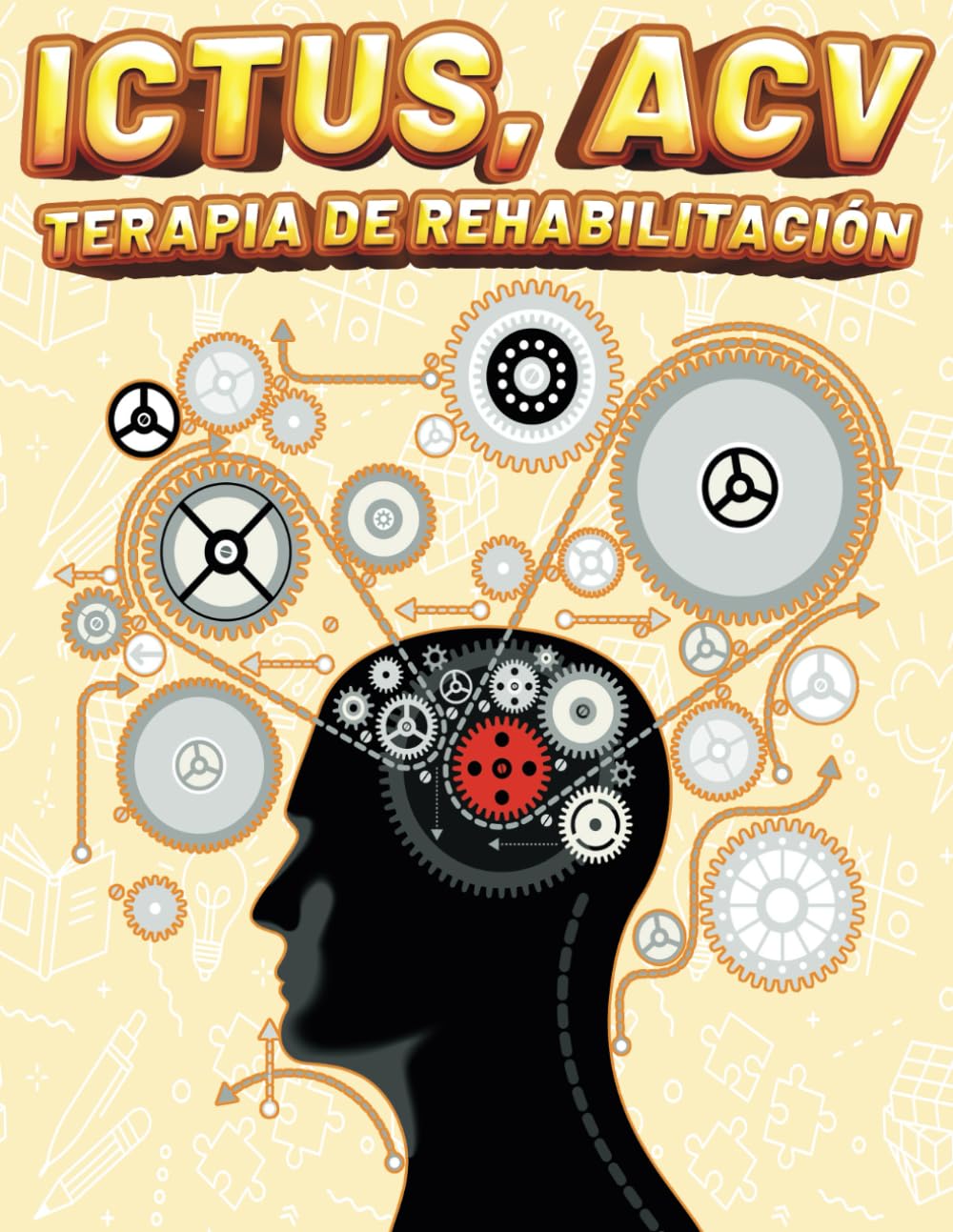 Libro: ICTUS, ACV TERAPIA DE REHABILITACIÓN: Ejercicios y Actividades de Recuperación para la Motricidad, la Coordinación Ojo Mano, la Memoria y la Cognición ... la Función Cognitiva (Spanish Edition)