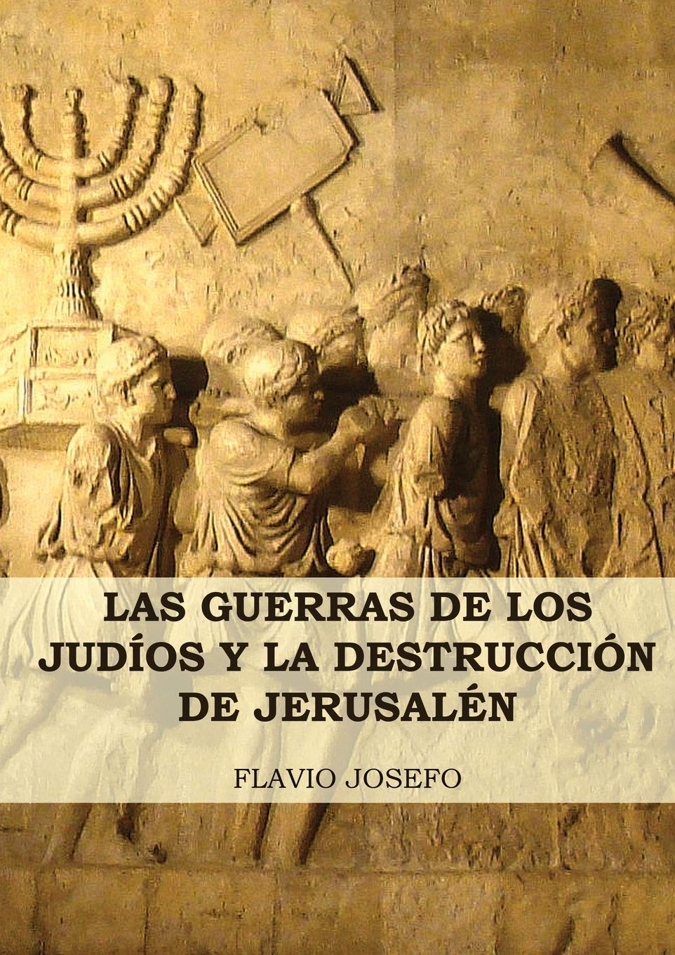 Libro: Las Guerras de los Judíos y la Destrucción de Jerusalén: (7 Libros en 1, Impresión a Letra Grande) (Historia de las Guerras de los Judíos y Sus Antiguedades) (Spanish Edition)